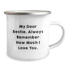 Funny Bestie Gifts for Her - My Dear Bestie... Camping Mug, Unique Birthday Unique Gifts from Friends, 12 oz Stainless Steel with Enamel Finish - Image 2