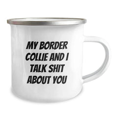 Funny Border Collie Dog Gifts for Men - My Border Collie And I Talk Shit About You Christmas Unique Mugs for Camping Lovers - Image 2