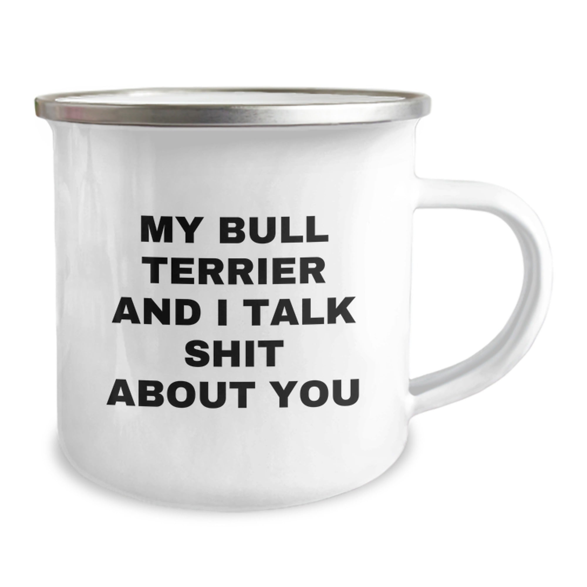 Funny Bull Terrier Dog Gifts from Friends for Birthday, Camping Mug with 'My Bull Terrier And I Talk Shit About You' Quote - Image 2