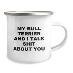 Funny Bull Terrier Dog Gifts from Friends for Birthday, Camping Mug with 'My Bull Terrier And I Talk Shit About You' Quote - Image 2