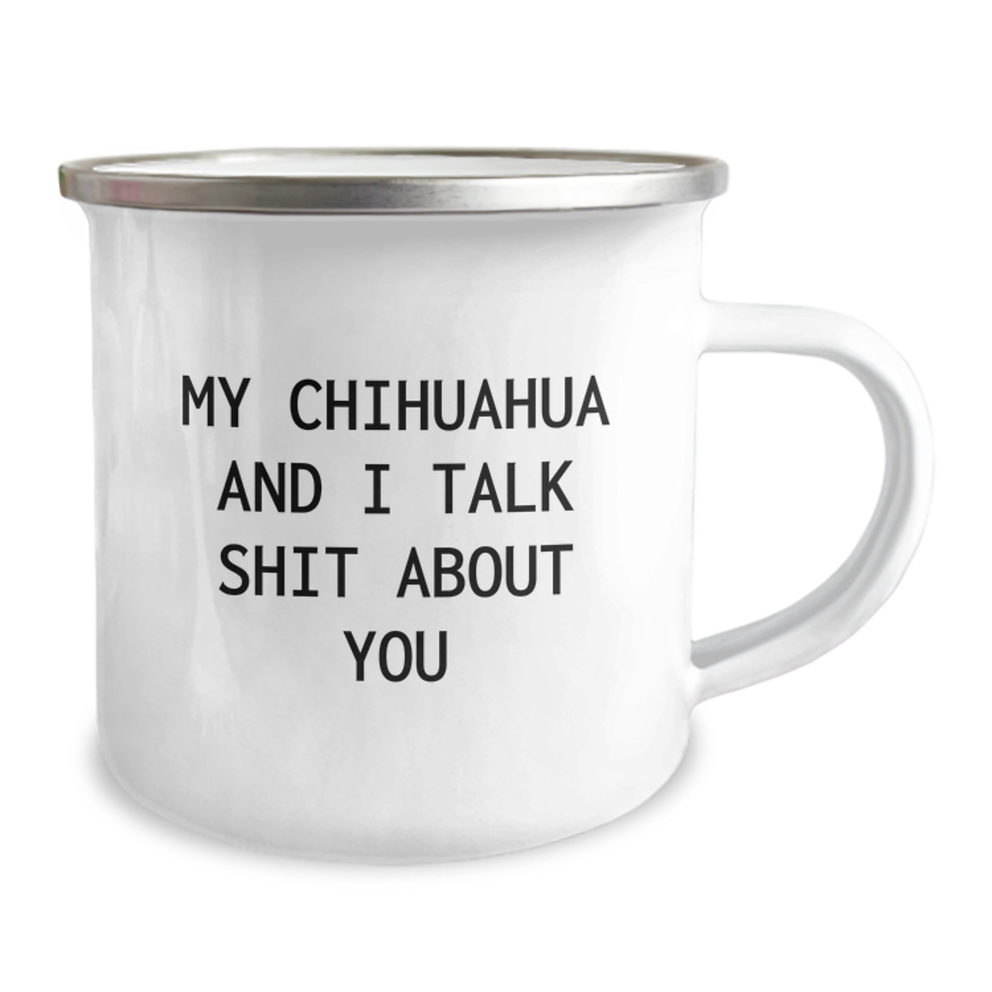 Chihuahua Dog Lovers' Funny Camping Mug, Gifts from Friends for Chihuahua Dog Birthday, My Chihuahua And I Talk Shit About You, 12 oz Stainless Steel with Enamel Finish - Image 2