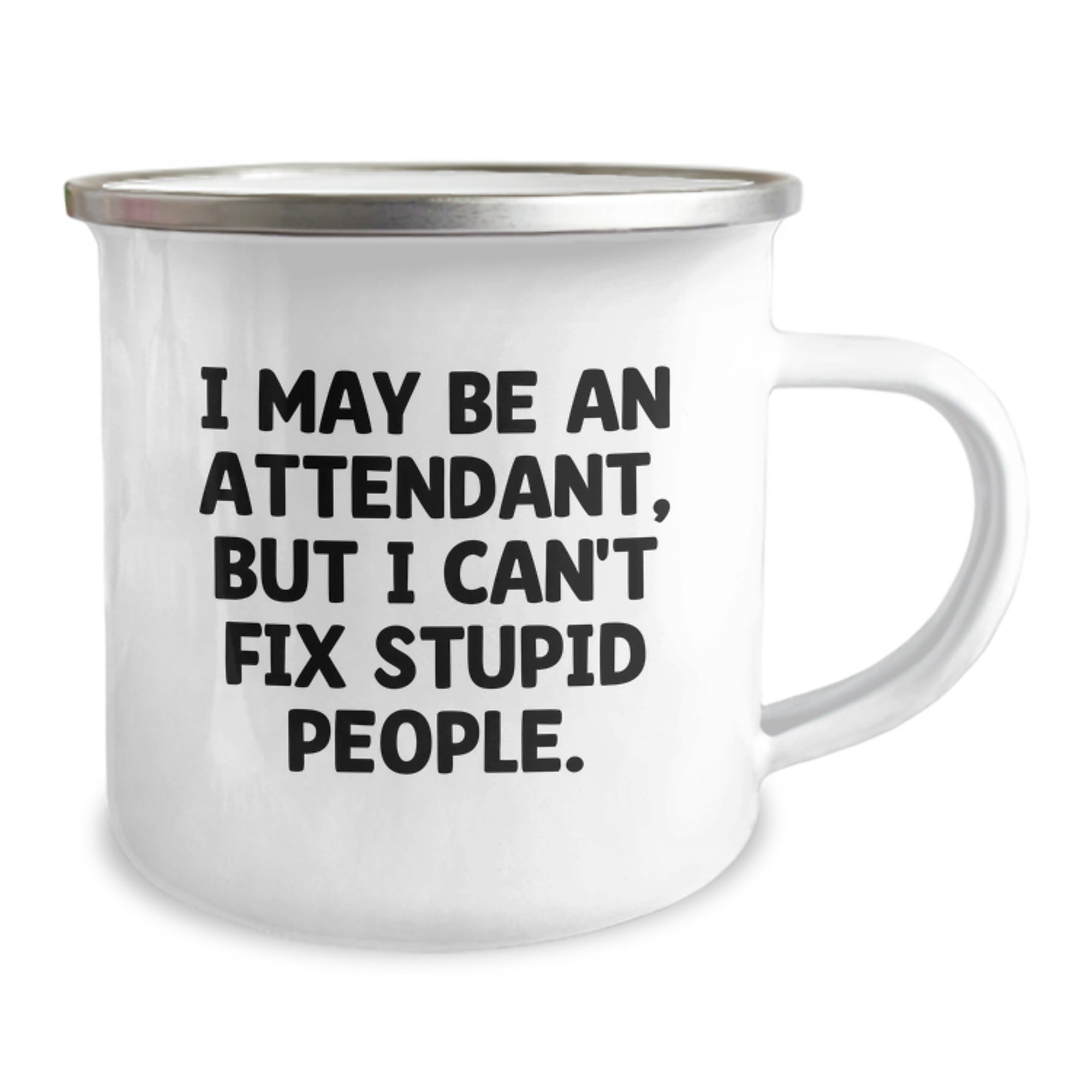 Funny Attendant Gifts from Men - I May Be An Attendant, But I Can't Fix Stupid People. Christmas Unique Mugs for Attendants, Camping Mug, Funny Attendant - Image 2