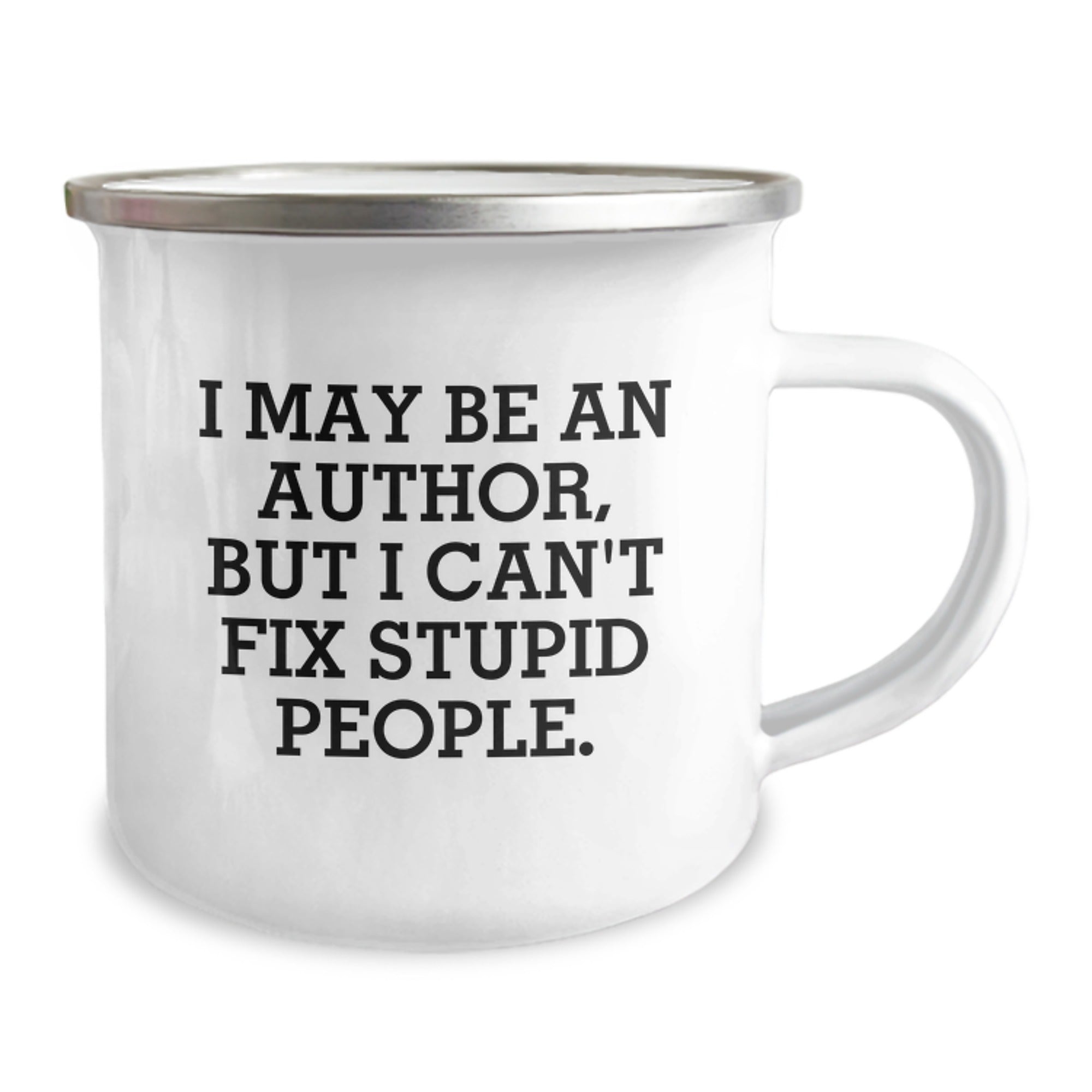 Funny Author Camping Mug Gifts from Friends for Author Enthusiasts Christmas Unique Presents - 'I May Be An Author, But I Can't Fix Stupid People.' - Image 2