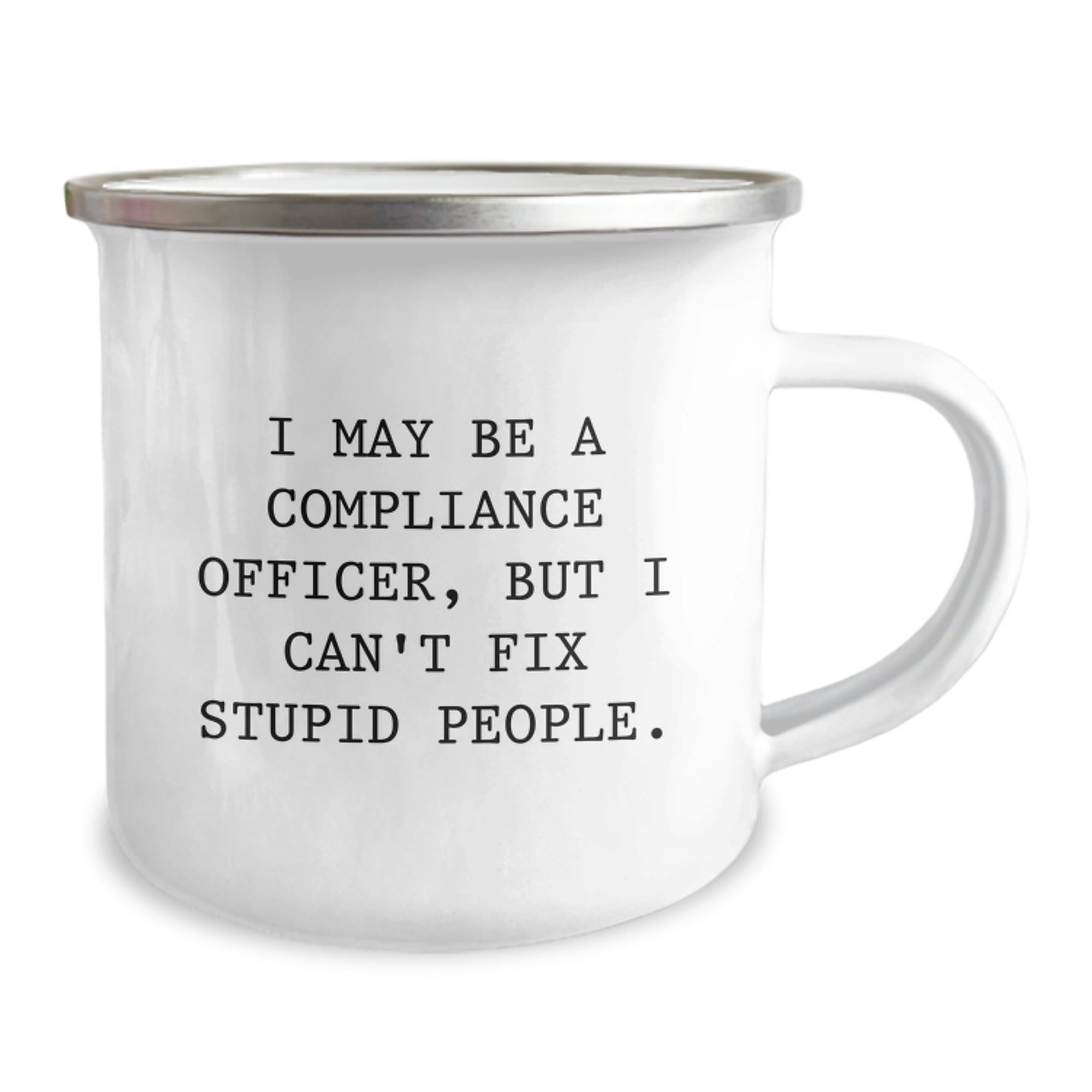 Funny Compliance Officer Gifts from Friends for Men Christmas Unique Mugs - I May Be A Compliance Officer, But I Can't Fix Stupid People - Camping Mug - Image 2