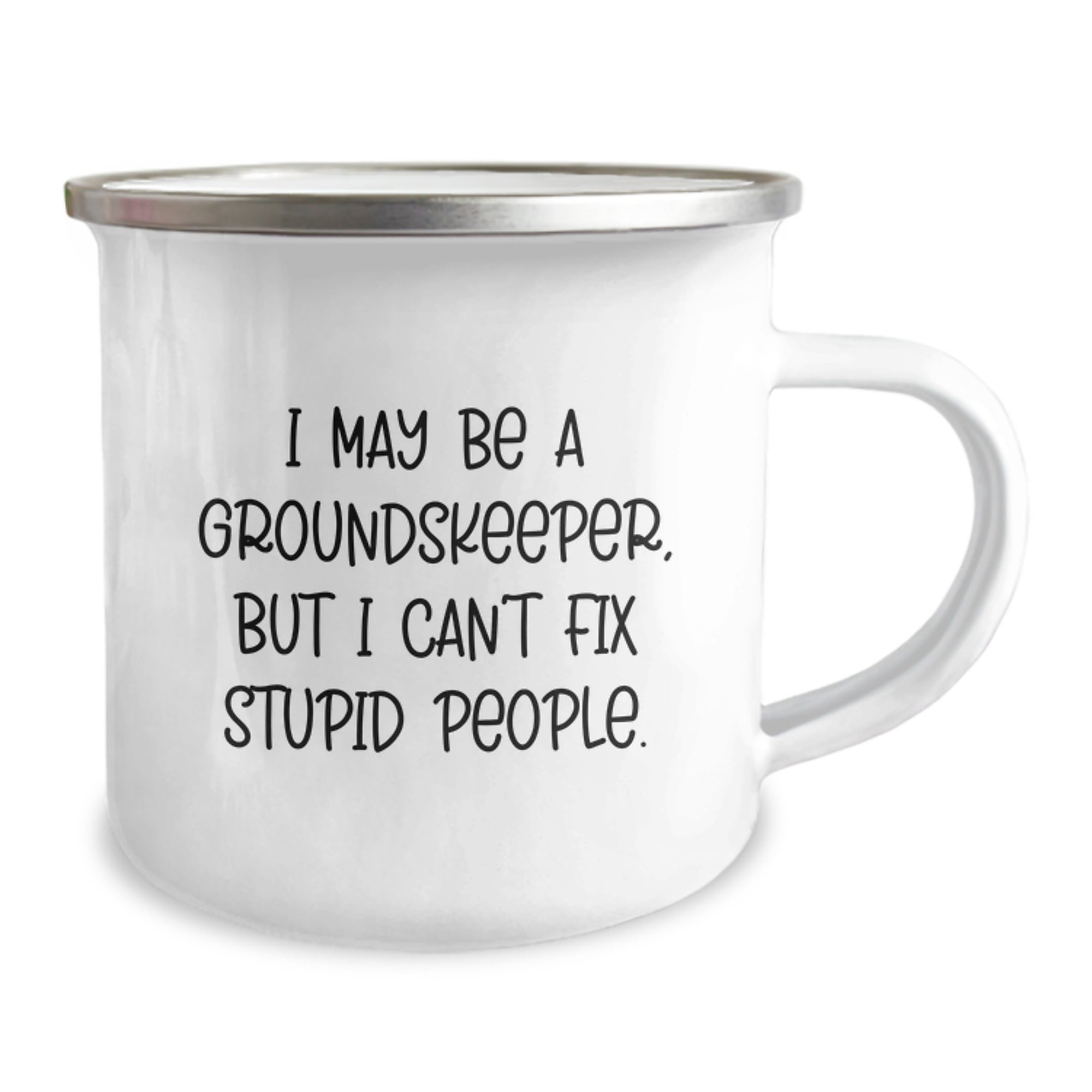 Funny groundskeeper Camping Mug Gifts from Men to Friends who Say I May Be A groundskeeper, But I Can't Fix Stupid People. Perfect for Christmas Unique Gifts - Image 2