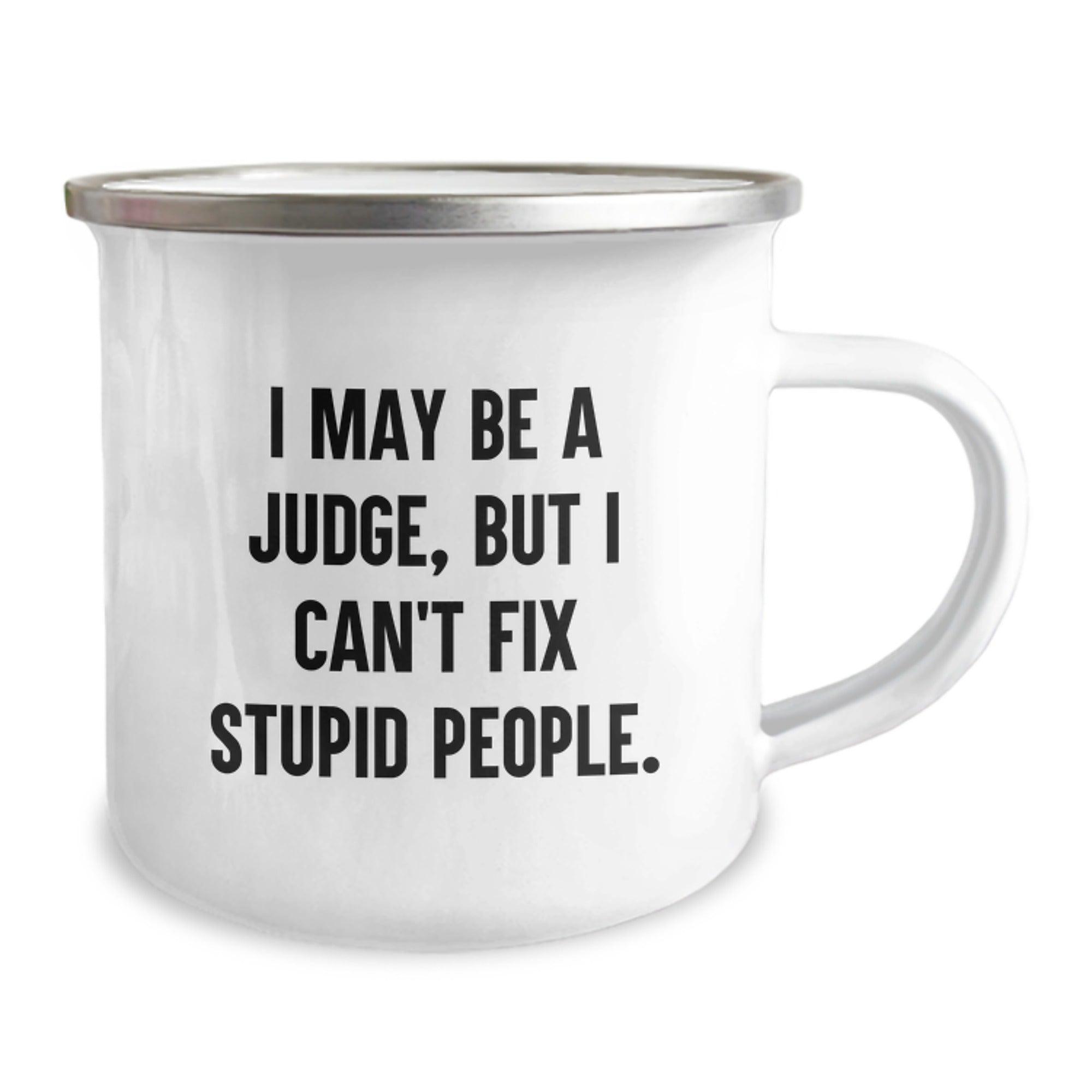 Funny Judge Gifts for Men Funny Camping Mug - 'I May Be A Judge But I Cant Fix Stupid People' Christmas Unique Gifts from Friends to Judge - Image 2