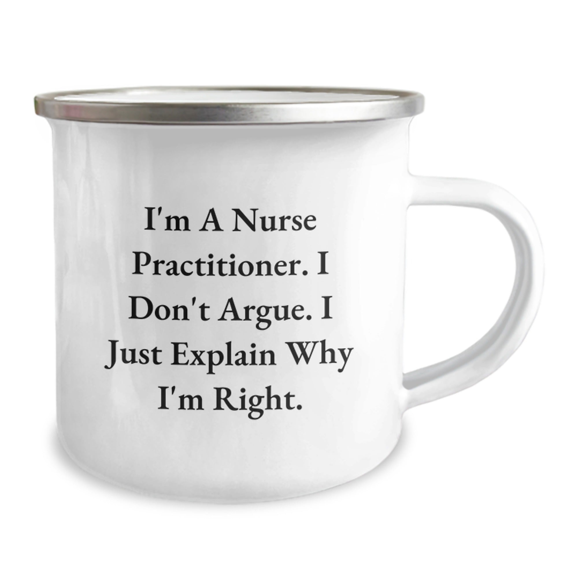 Gifts from Friends for Nurse Practitioner Christmas Unique Camping Mug, Funny Nurse Practitioner Quote, I Don't Argue, I Just Explain Why I'm Right. - Image 2