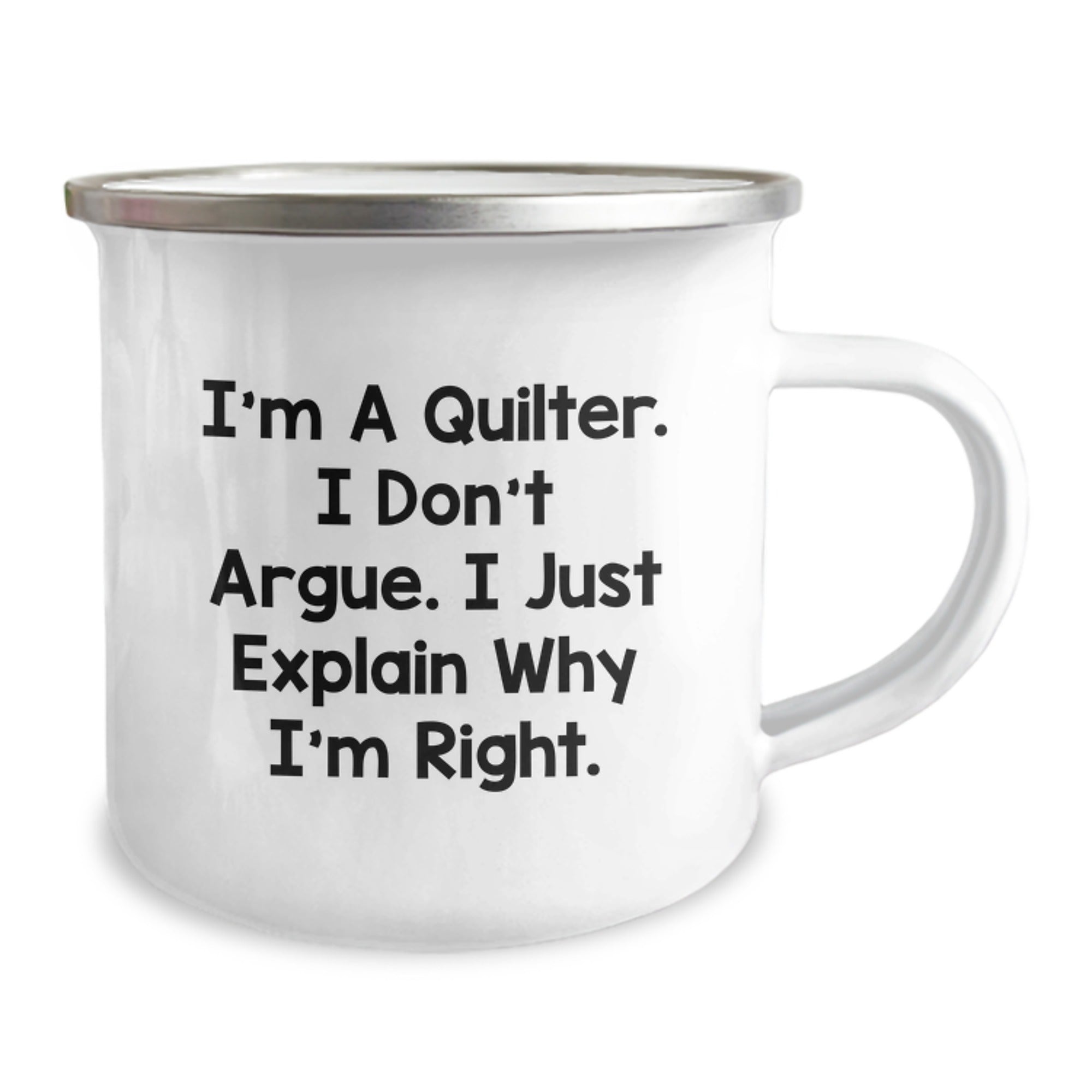 Funny Quilter Gifts - I'm A Quilter. I Don't Argue. I Just Explain Why I'm Right. Quilter Camping Mug for Men Women Friends Family - Image 2