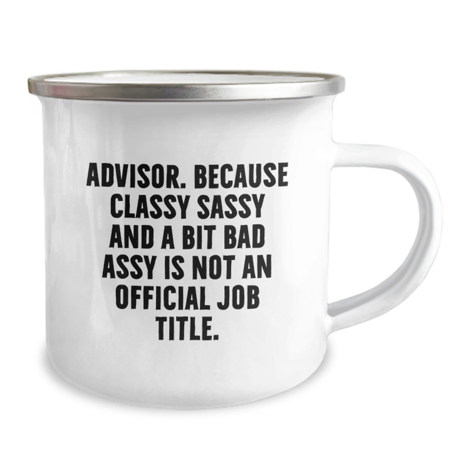 Funny Advisor Gifts from Friends for Christmas Unique Gifts - 'Advisor. Because Classy Sassy And A Bit Fearlessy Is Not An Official Job Title.' Camping Mug - Image 2
