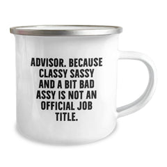 Funny Advisor Gifts from Friends for Christmas Unique Gifts - 'Advisor. Because Classy Sassy And A Bit Fearlessy Is Not An Official Job Title.' Camping Mug - Image 2