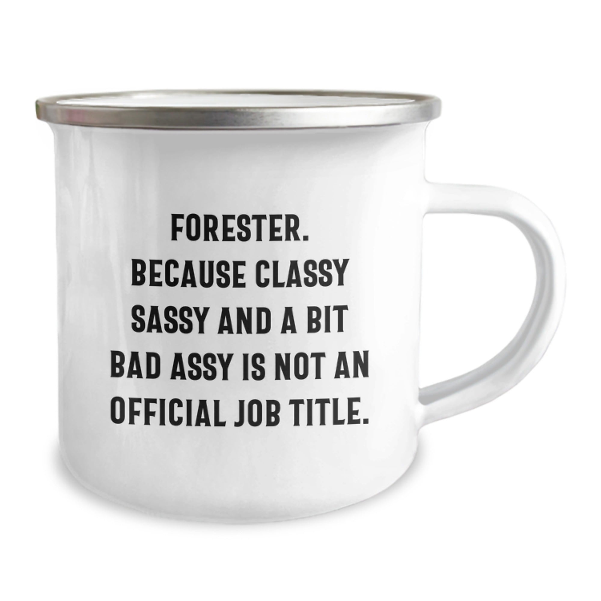 Forester Gifts, Camping Mug for Friends, Funny Quote - 'Forester. Because Classy Sassy And A Bit Fearlessy Is Not An Official Job Title.' - Image 2