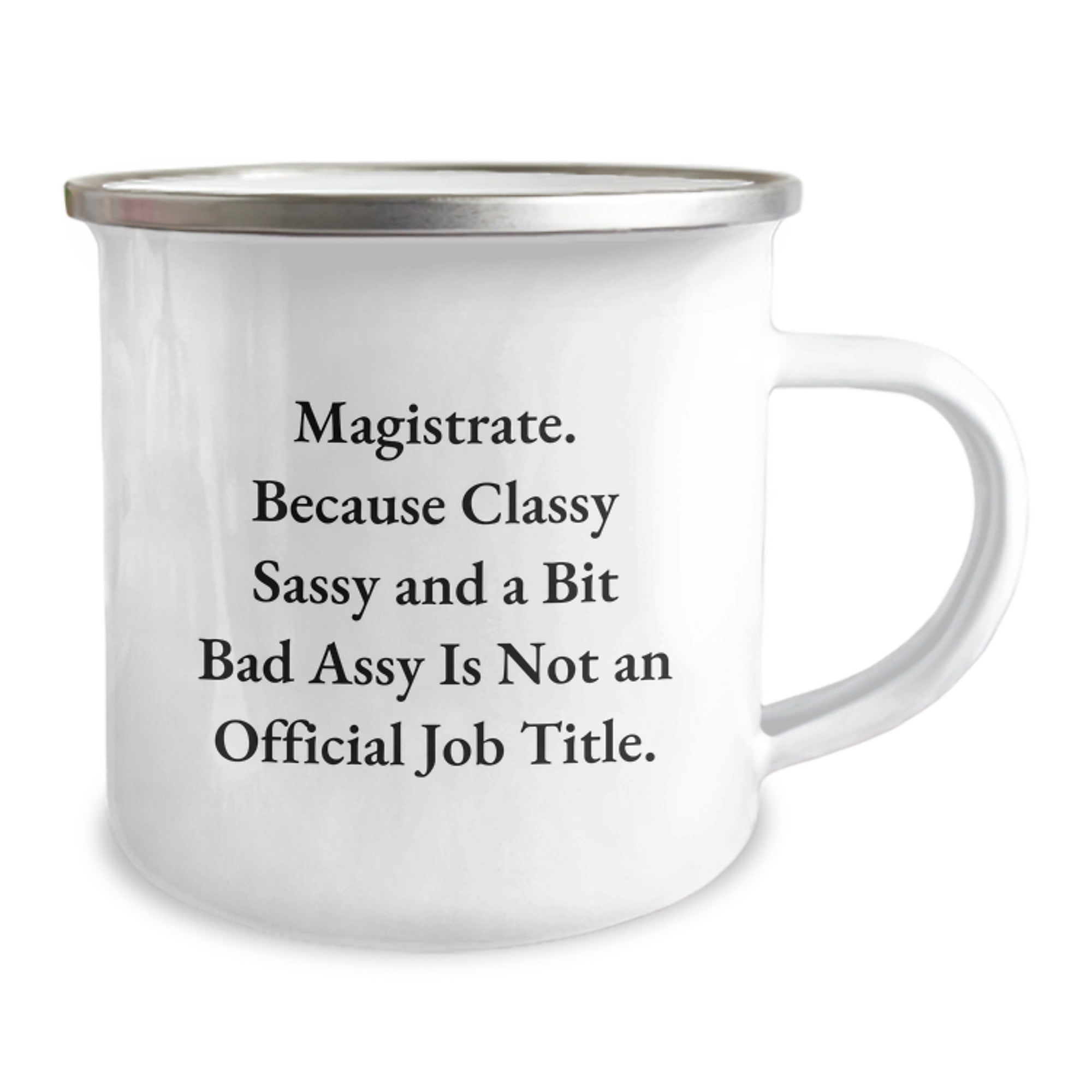 Funny Magistrate Gifts, Christmas Unique Mug for Magistrate Men, Sarcastic Quote: Because Classy Sassy And A Bit Fearlessy Is Not An Official Job Title. - Image 2