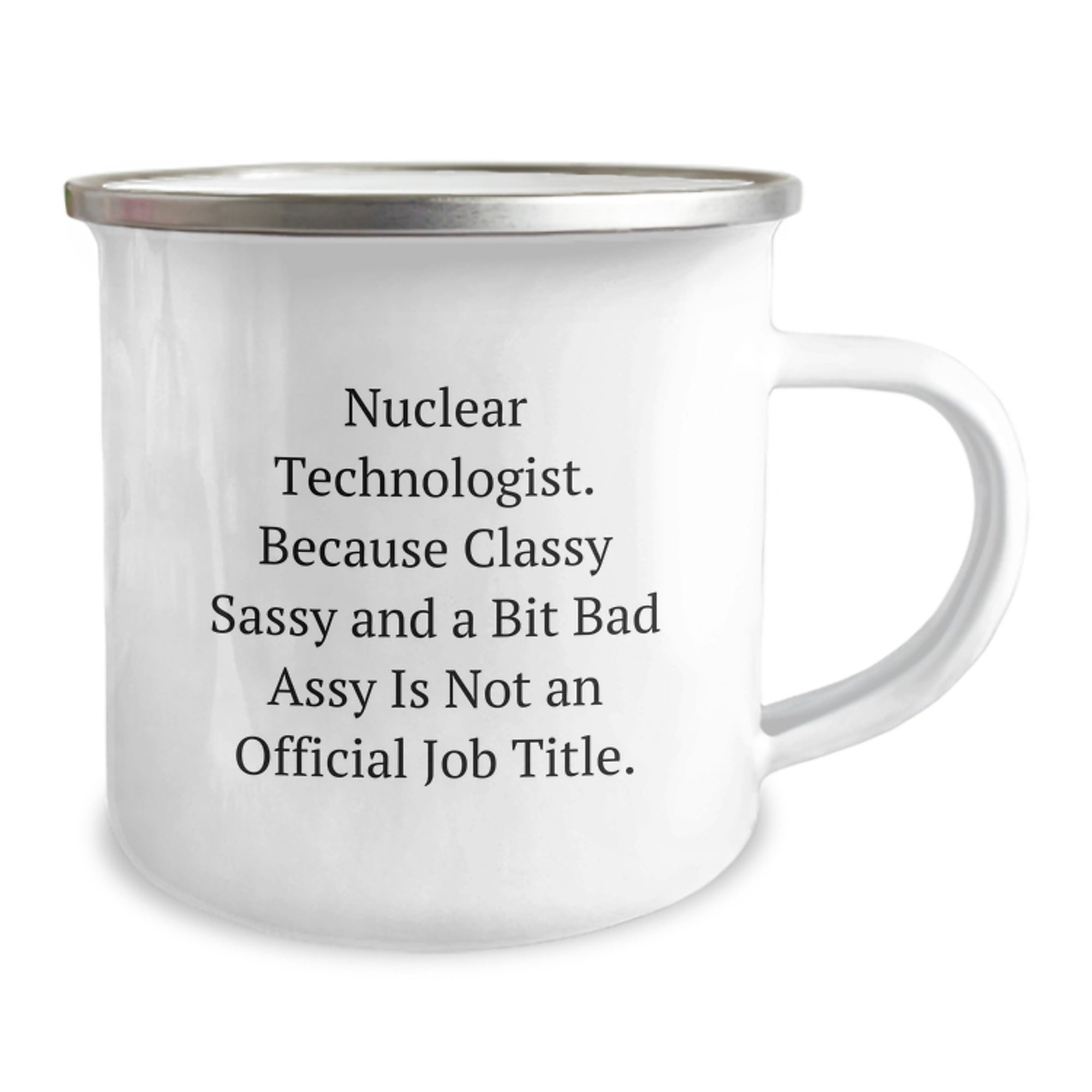 Nuclear Technologist Christmas Unique Gifts - Funny Quote, Perfect Nuclear Technologist Enamel Camping Mug - Gifts from Friends, Family, Coworkers for Him, Her - Image 2