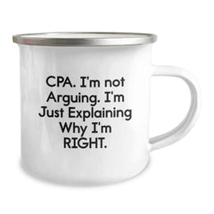 Funny CPA Gifts from Friends, Camping Mug for Christmas Unique Ideas, 'Cpa. I'm Not Arguing. I'm Just Explaining Why I'm Right.' - Image 2