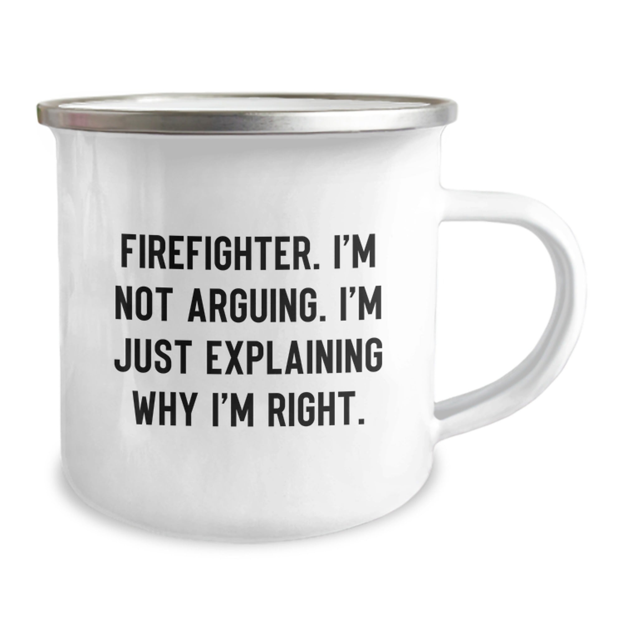 Funny Firefighter Gifts for Men from Family - Camping Mug, 'Firefighter. I'm Not Arguing. I'm Just Explaining Why I'm Right.' - Image 2