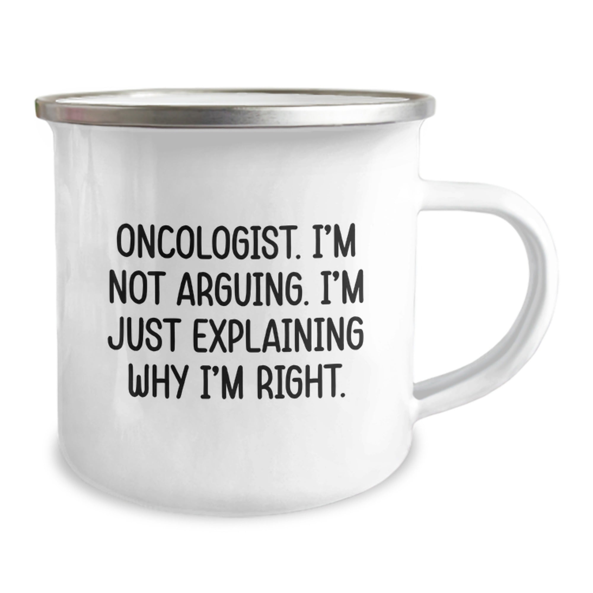 Funny Oncologist Gifts from Friends for Christmas Unique - Camping Mug with 'I'm Not Arguing. I'm Just Explaining Why I'm Right.' Quote - Image 2