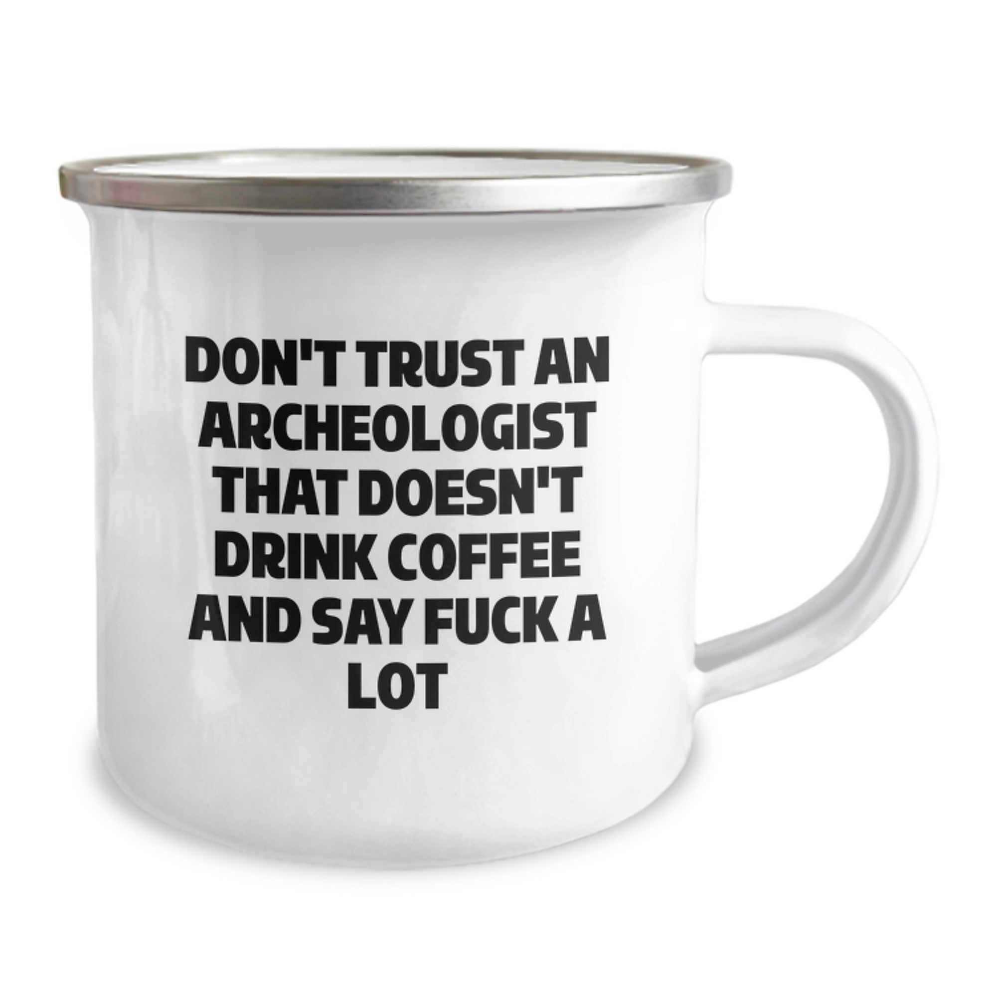 Funny Archeologist Gifts for Men - Unique Camping Mug with Don't Trust an Archeologist that Doesn't Drink Coffee and Say F-Bomb, Ideal Gift from Friends for Him, Her, or Family this Christmas - Image 2