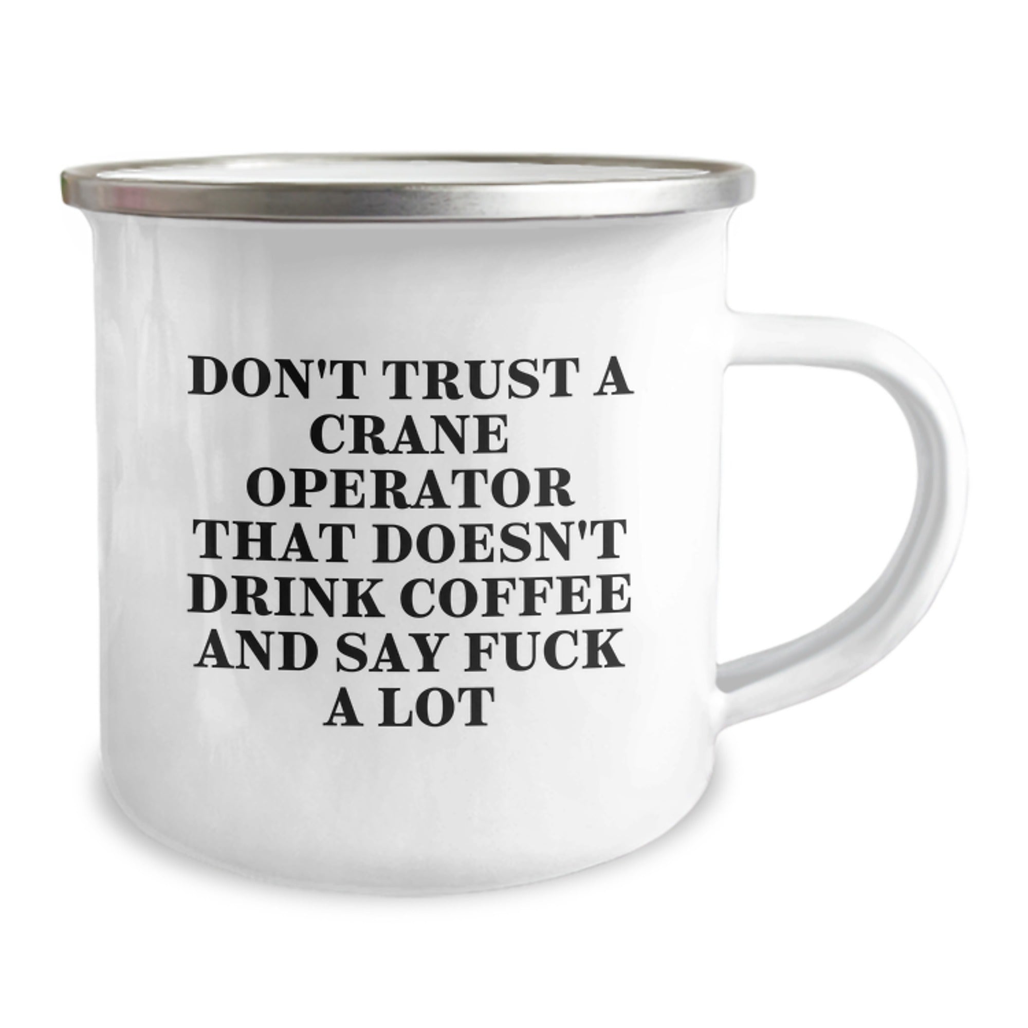 Funny Crane Operator Gifts, 'Don't Trust A Crane Operator That Doesn't Drink Coffee And Say F--k A Lot' Enamel Camping Mug, Graduation Unique Gifts from Friends to Men, Crane Operator Appreciation - Image 2