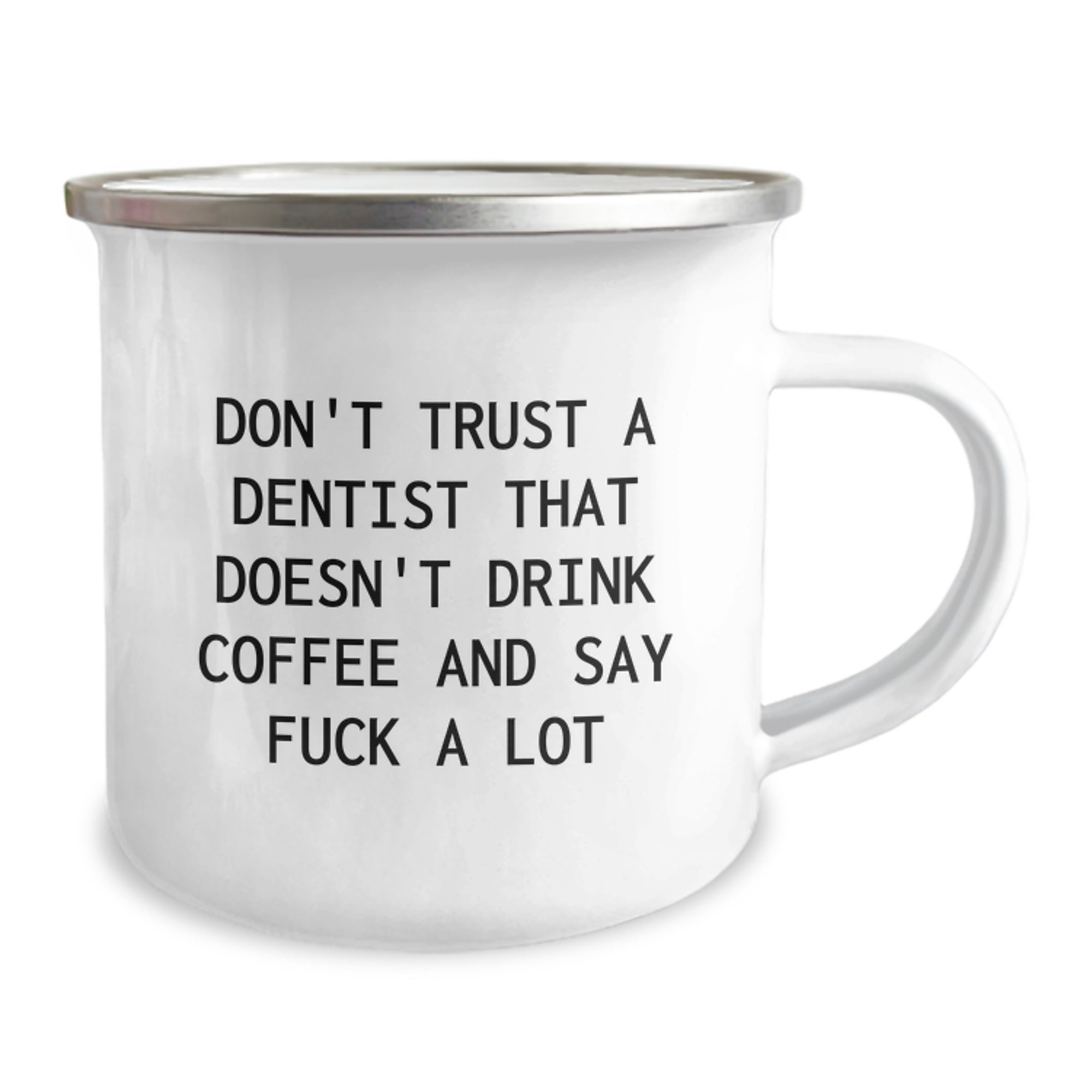 Funny Dentist Gifts, Don't Trust A Dentist That Doesn't Drink Coffee And Say F--k A Lot, 12 oz Camping Mug for Graduation, Gifts from Men to Dentists - Image 2