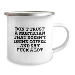 Funny Gifts from Friends for Mortician Men - Don't Trust a Mortician That Doesn't Drink Coffee and Say F Words - Camping Mug, Perfect for Christmas Unique Gifts - Image 2