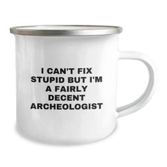 Funny Archeologist Gifts for Men, Archeologist Camping Mug, 'I Can't Fix Stupid But I'm A Fairly Decent Archeologist', Christmas Unique Gifts from Friends - Image 2