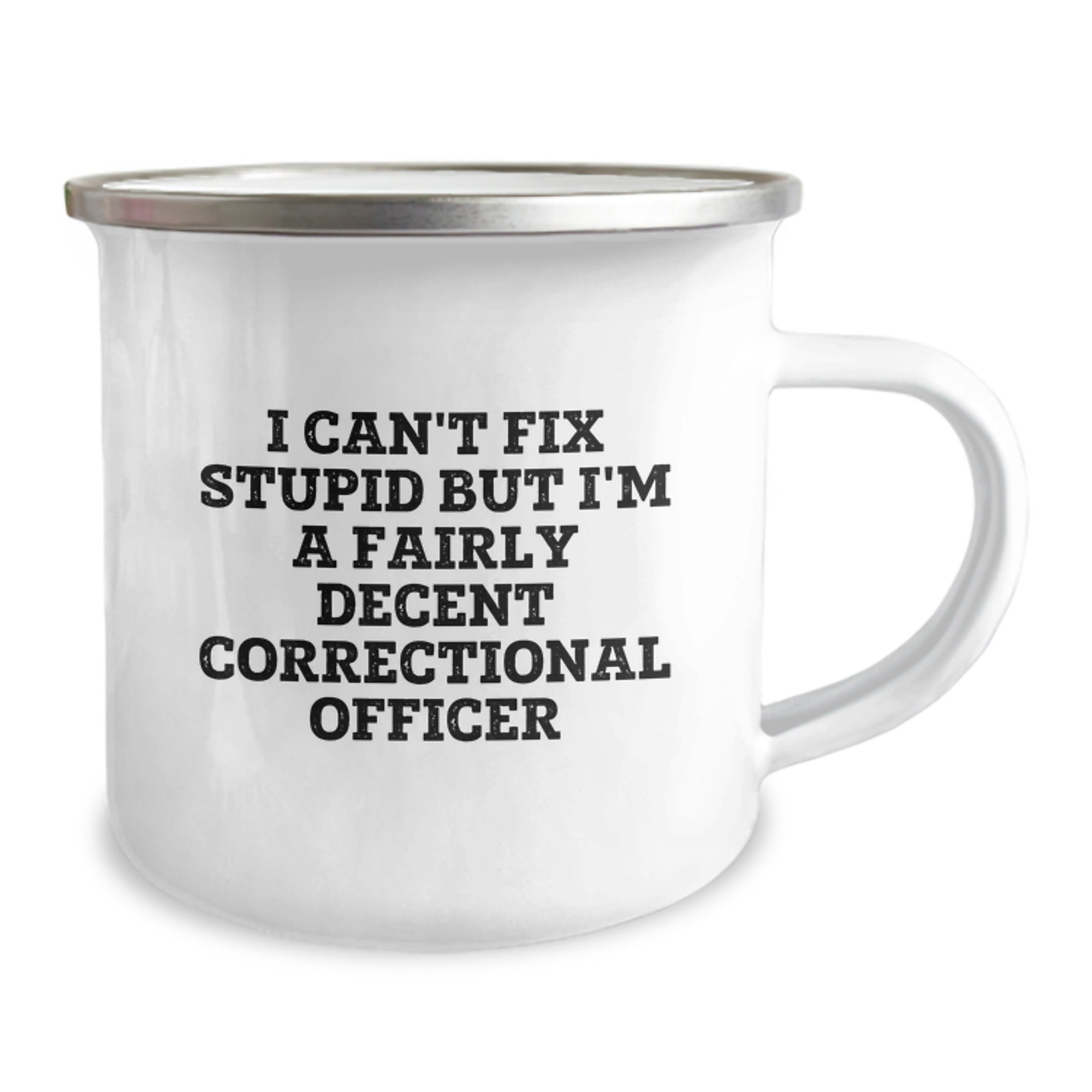 Correctional Officer Camping Mug I Cant Fix Stupid But Im A Fairly Decent Officer Funny Christmas Unique Gift for Correctional Officer Men - Image 2