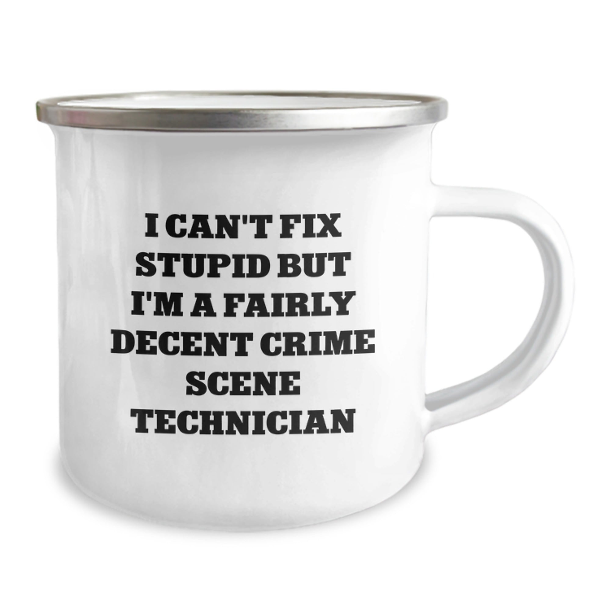 Funny Crime Scene Technician Gifts For Men Women Friends Coworkers Family - I Can't Fix Stupid But I'm A Fairly Decent Crime Scene Technician Camping Mug For Graduation - Image 2
