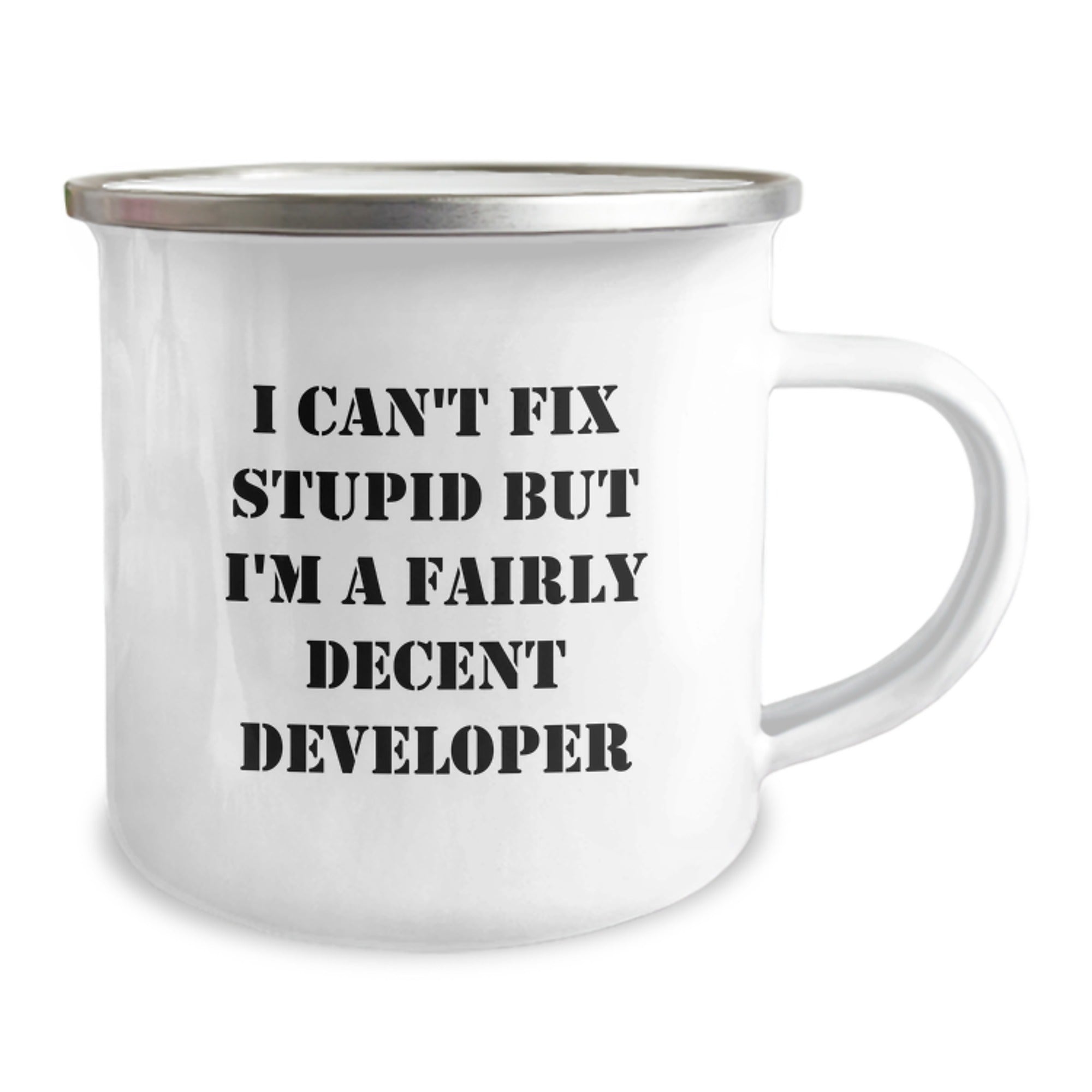 Developer Humor Gifts from Friends for Graduation Unique Developer Camping Mug, Funny Quote I Can't Fix Stupid But I'm A Fairly Decent Developer, 12 oz Stainless Steel with Enamel Finish - Image 2