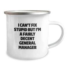 Funny General Manager Camping Mug Gifts from Men to Colleagues on Graduation Day, I Can't Fix Stupid But I'm A Fairly Decent General Manager - Image 2