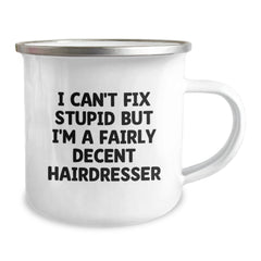 Funny Hairdresser Gifts from Friends and Family, I Can't Fix Stupid But I'm A Fairly Decent Hairdresser Christmas Unique Mugs for Hairdressers Camping Mugs - Image 2