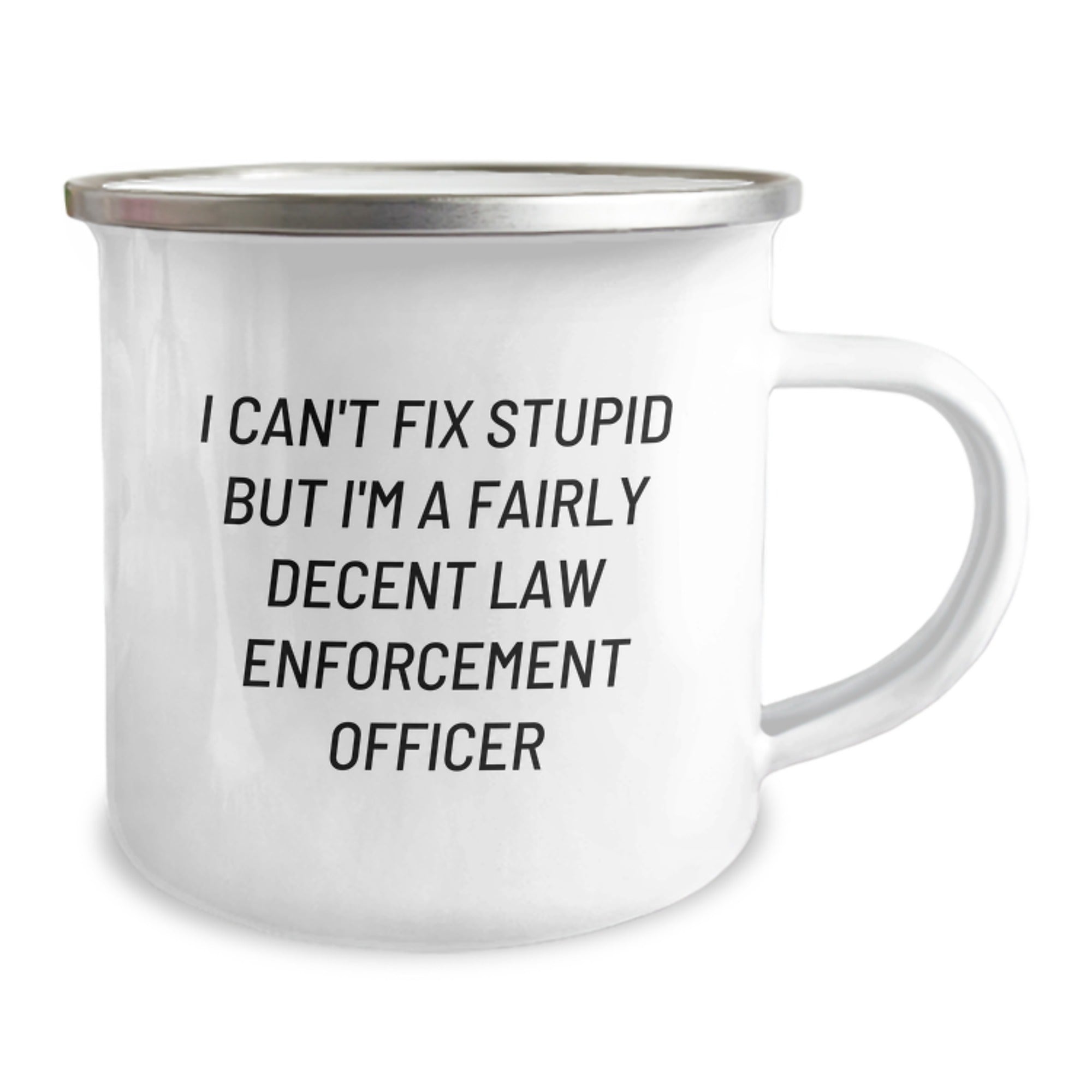 Funny Law Enforcement Officer Gifts for Men, Gifts from Friends, Unique Camping Mugs for Graduation, I Can't Fix Stupid But I'm A Fairly Decent Law Enforcement Officer Quote - Image 2