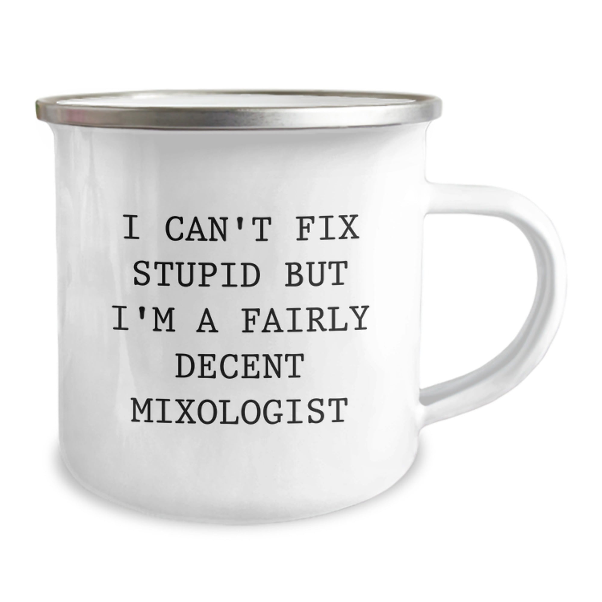 Funny Mixologist Gifts from Friends for Men, Women, Family and Coworkers - I Can't Fix Stupid But I'm A Fairly Decent Mixologist Camping Mug - Image 2