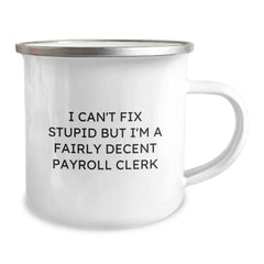 Funny Payroll Clerk Gifts for Men, Christmas Unique Mugs from Friends, I Can't Fix Stupid But I'm A Fairly Decent - Image 2