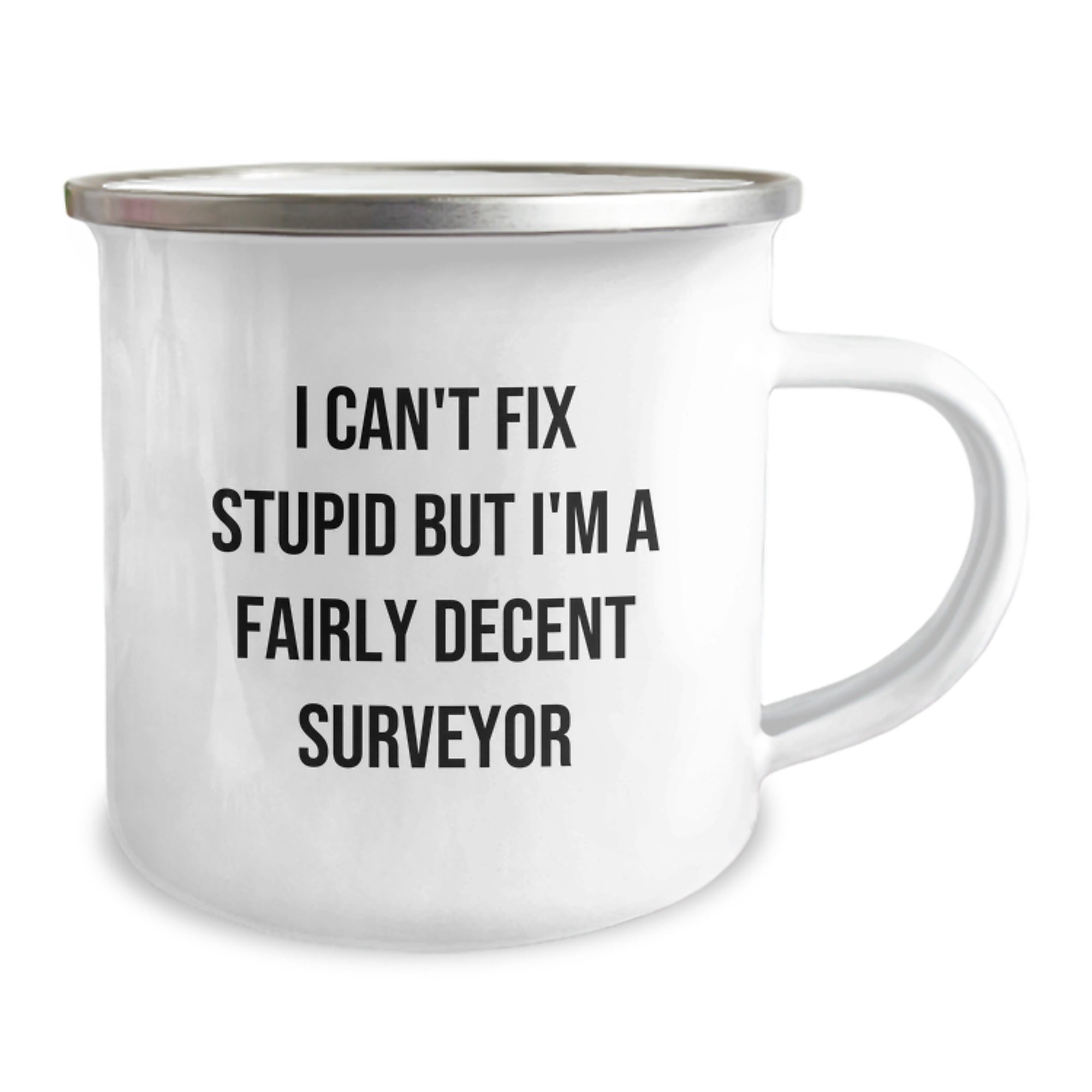 Funny Surveyor Gifts, 'I Can't Fix Stupid But I'm A Fairly Decent Surveyor' Camping Mug for Graduation, Gifts from Men to Surveyor Friends - Image 2