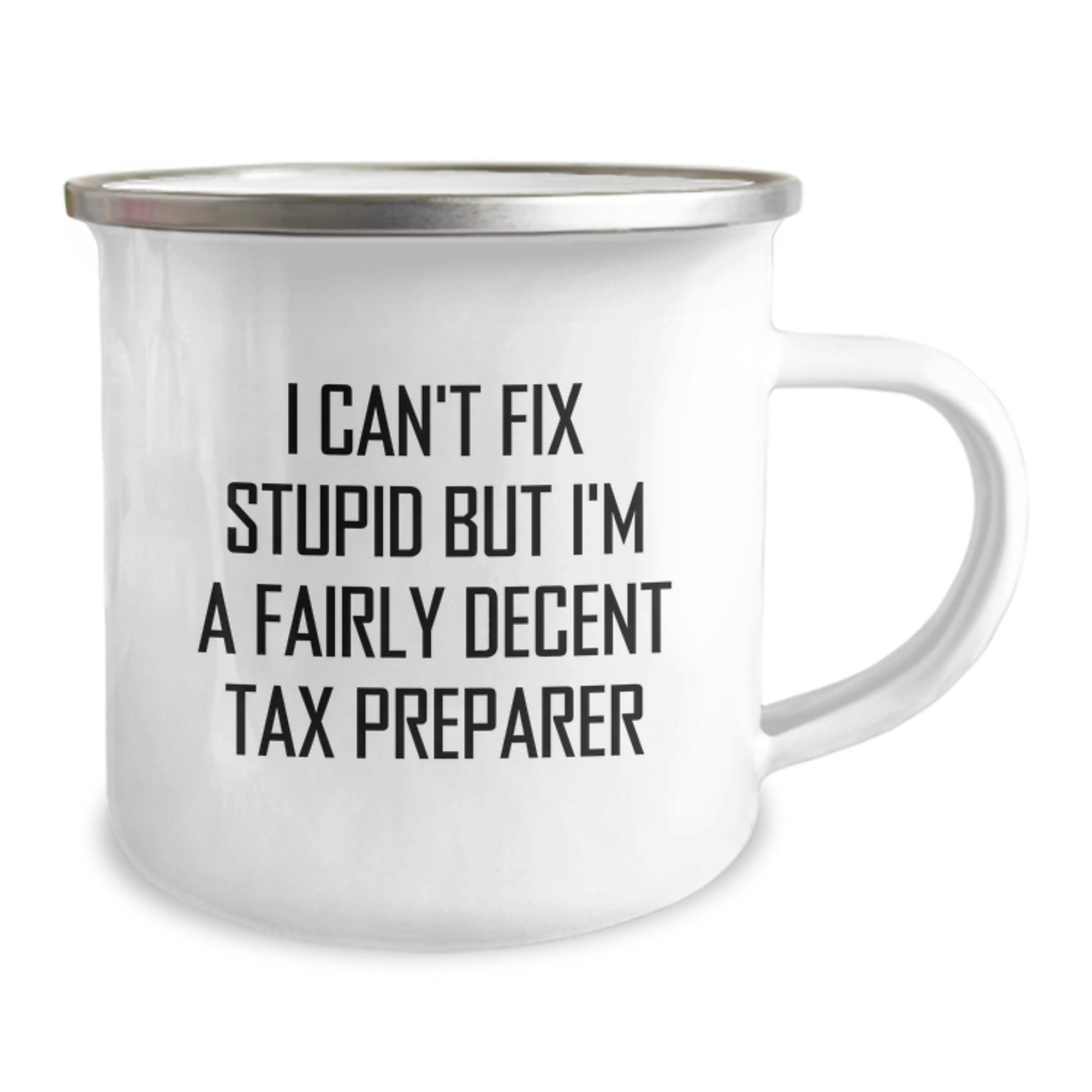 Funny Tax Preparer Gifts from Friends for Men Graduation Unique Camping Mugs, I Can't Fix Stupid But I'm A Fairly Decent Tax Preparer, 12 oz Stainless Steel with Enamel Finish - Image 2