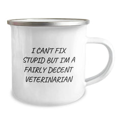 Funny Veterinarian Camping Mug Gifts for Graduation - I Can't Fix Stupid But I'm A Fairly Decent Veterinarian - Gifts from Family to Friends - Image 2