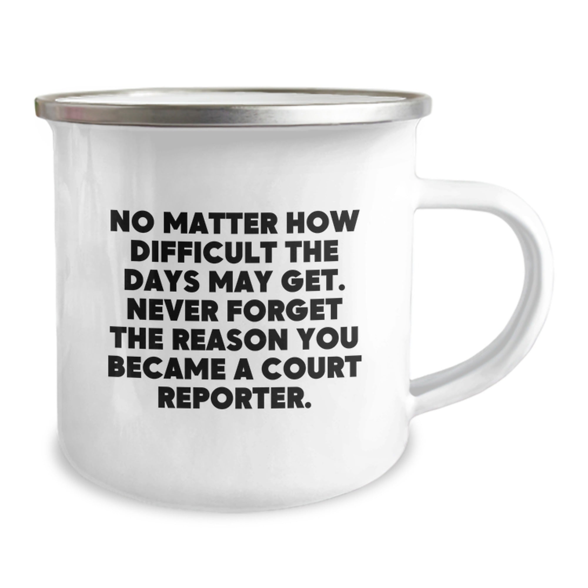 Funny Court Reporter Gifts, Unique Christmas Memorable Present for Men, Court Reporters Camping Mug, No Matter How Difficult The Days May Get. - Image 2