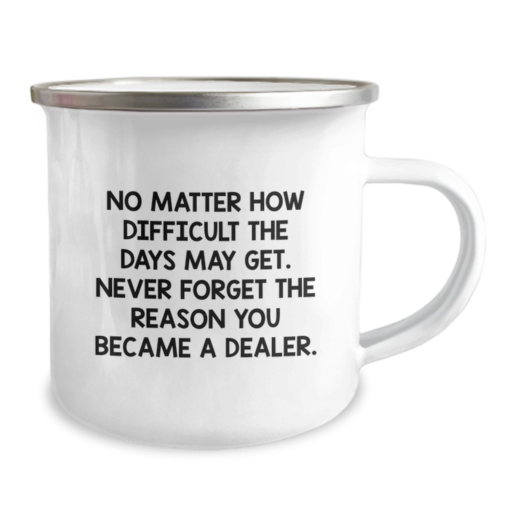 Funny Dealer Gifts for Friends - 'No Matter How Difficult The Days May Get' Camping Mug for Dealer Enthusiasts, a Ideal Gift from Friends, Family, or Coworkers for the Holidays - Image 2