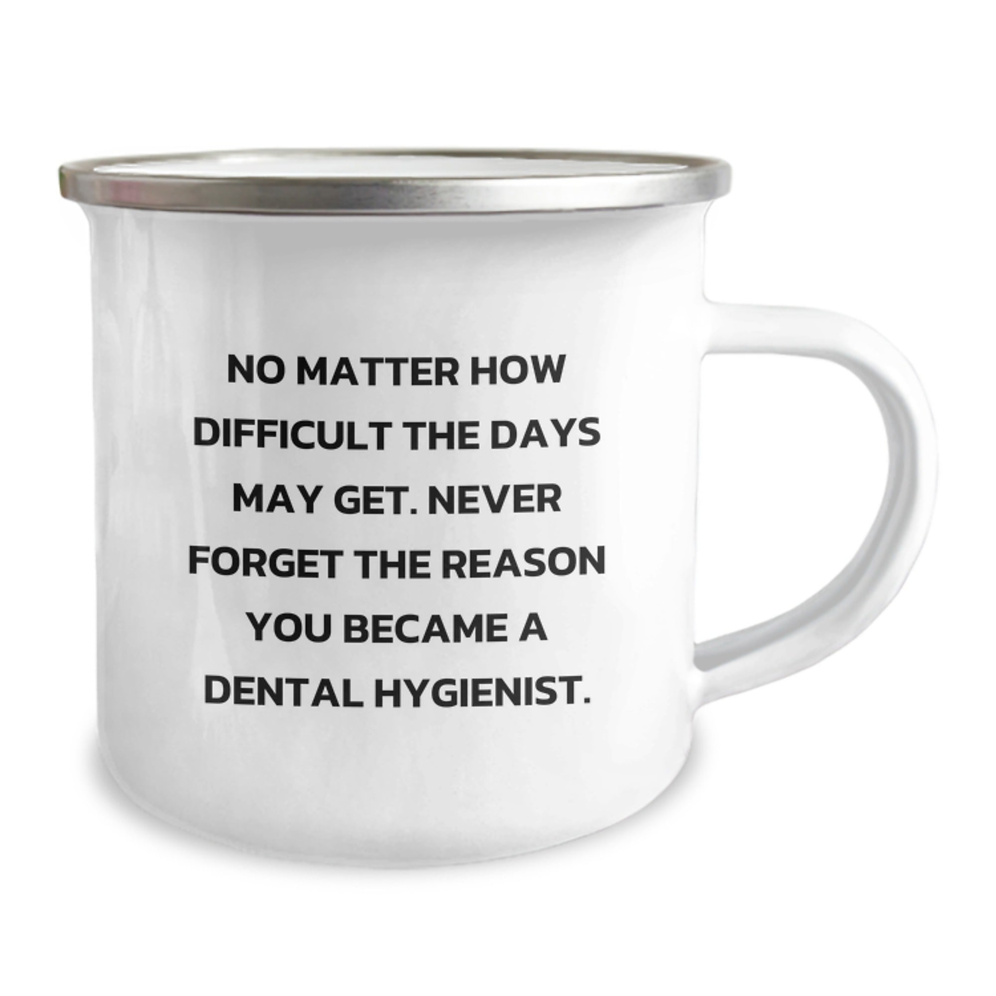 Funny Dental Hygienist Gifts from Friends, Unique Camping Mug for Christmas Unique Gifts, 'No Matter How Difficult The Days May Get. Never Forget The Reason You Became A Dental Hygienist.' Quote - Image 2