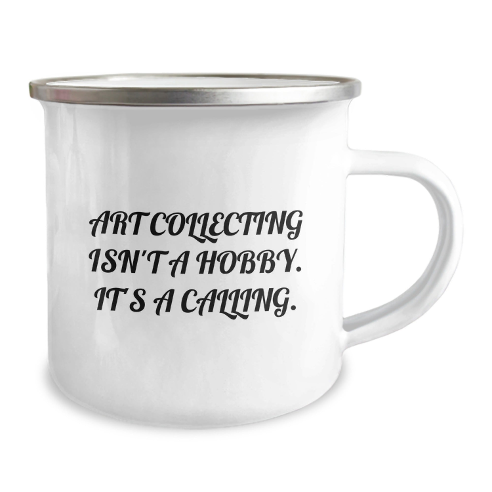 Art Collecting Calling Gifts from Family for Art Collecting Enthusiasts, Camping Mug for Graduation, Funny Quote Art Collecting Isn't A Hobby. It's A Calling. - Image 2