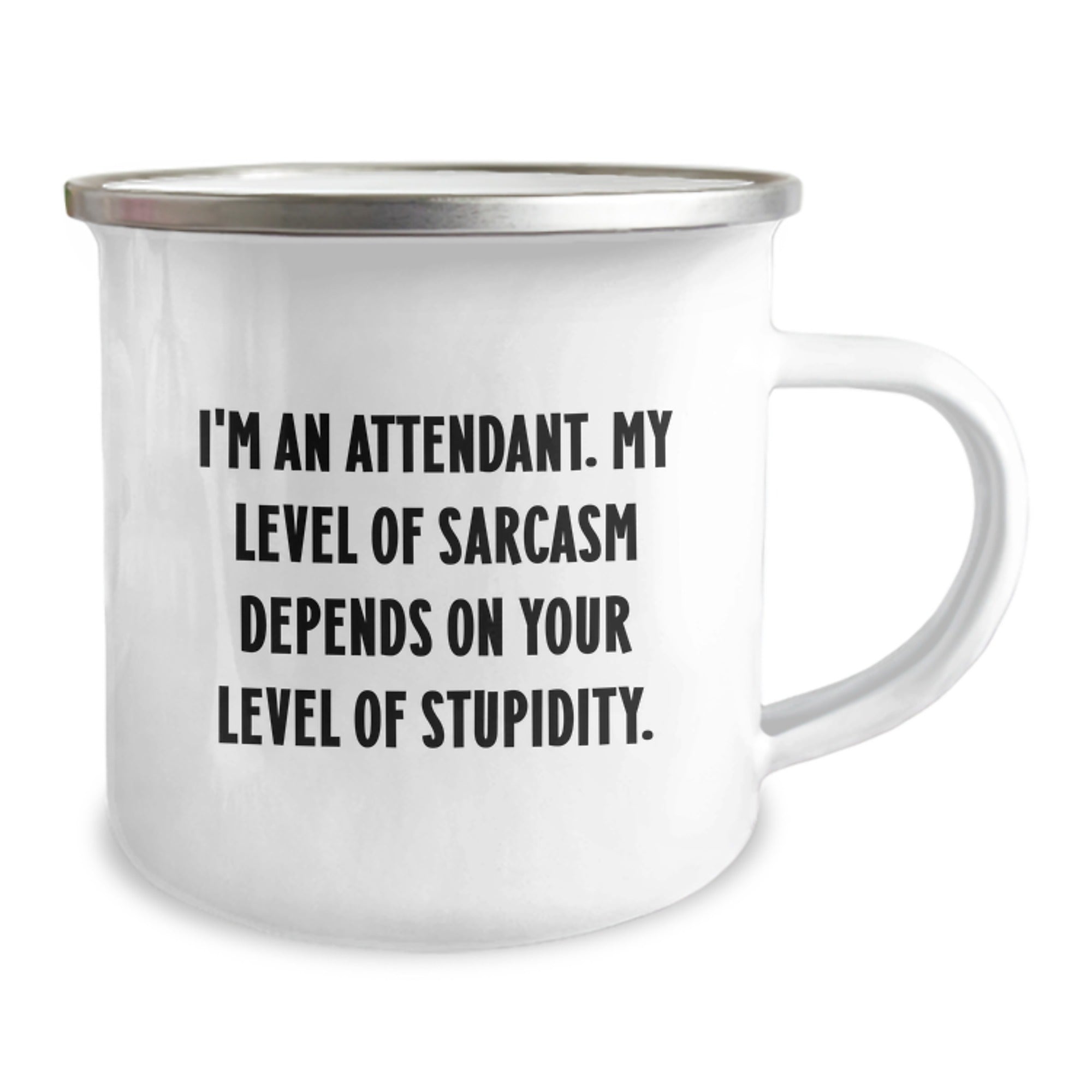 Funny Attendant Camping Mug Gifts from Friends, Coworkers, Family, or Men, Women - 'I'm An Attendant. My Level Of Sarcasm Depends On Your Level Of Stupidity.' for Graduation - Image 2
