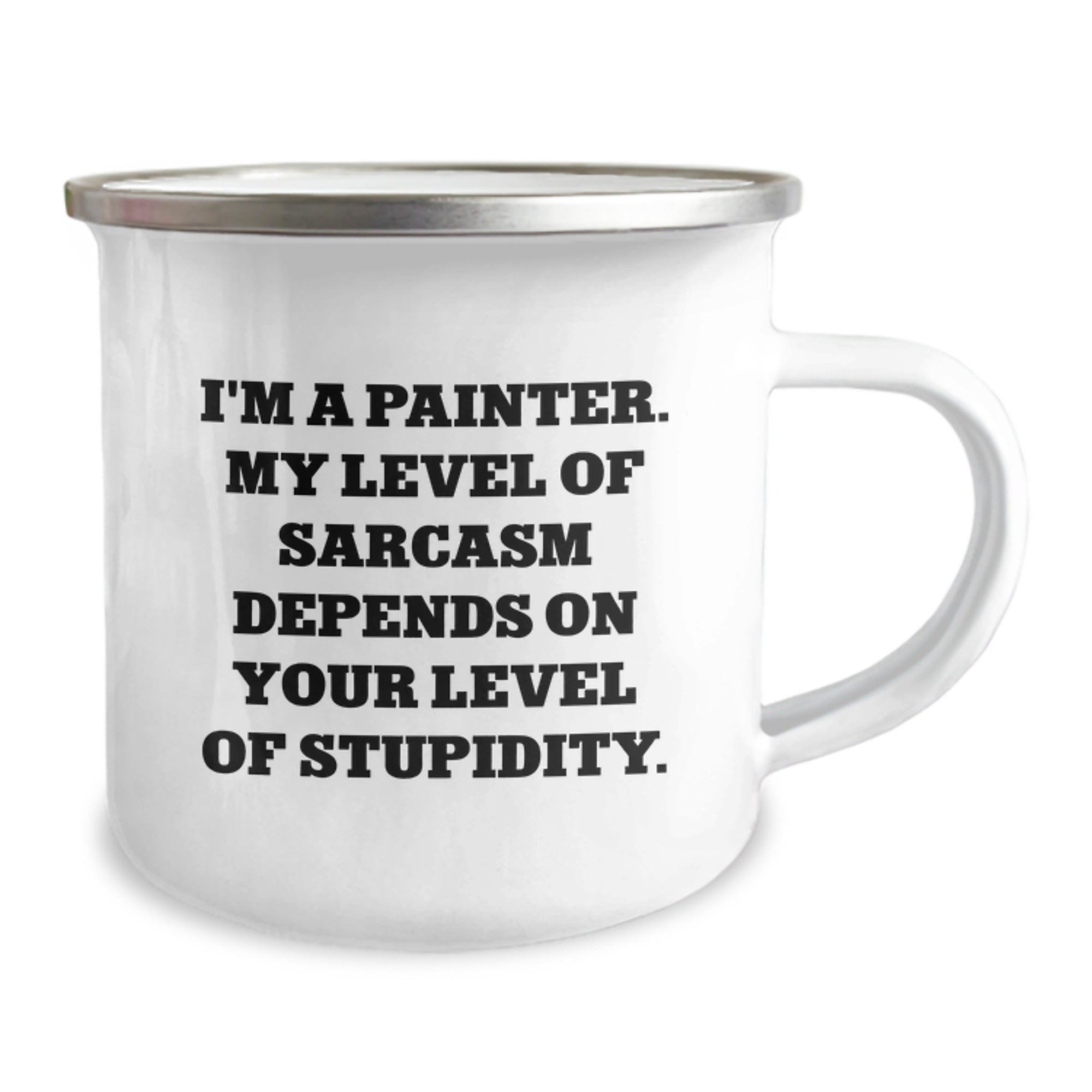 Painter's Sarcasm Camping Mug, Funny Birthday Unique Gifts from Friends to Painter, 12 oz Stainless Steel Enamel Finish, Gifts for Painter - Image 2