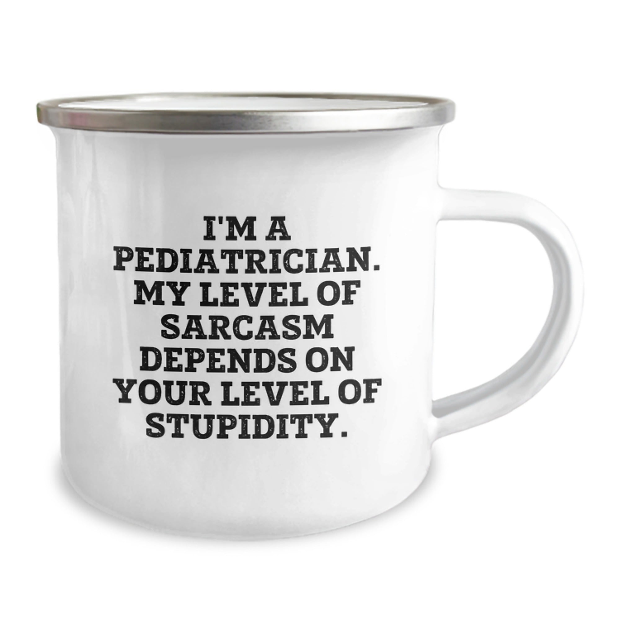 Pediatrician Camping Mug Gifts from Family for Graduation - Funny Sarcasm Quote, 12 oz Stainless Steel Enamel Finish - Image 2