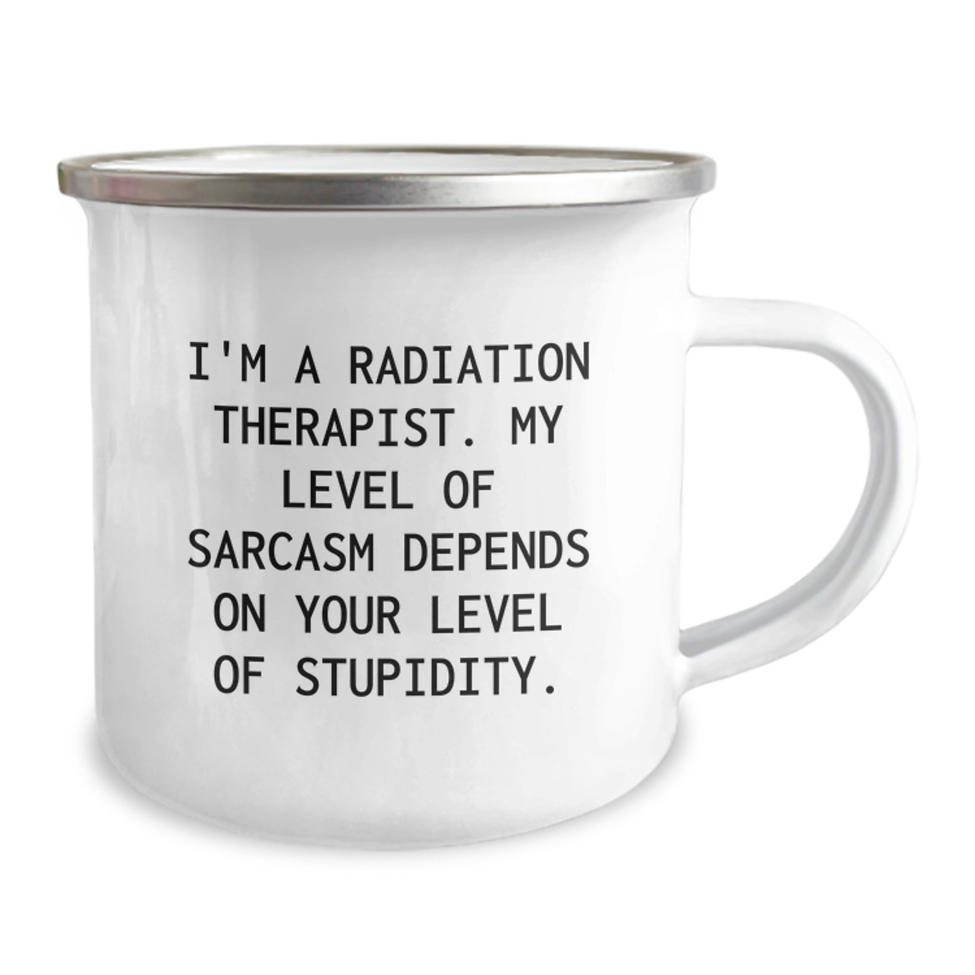 Radiation Therapist Gifts, Funny Sarcasm Mug, Gifts from Coworkers, Gifts for Radiation Therapist, Graduation Unique Gifts, 12 oz Camping Mug, Stainless Steel with Enamel Finish - Image 2