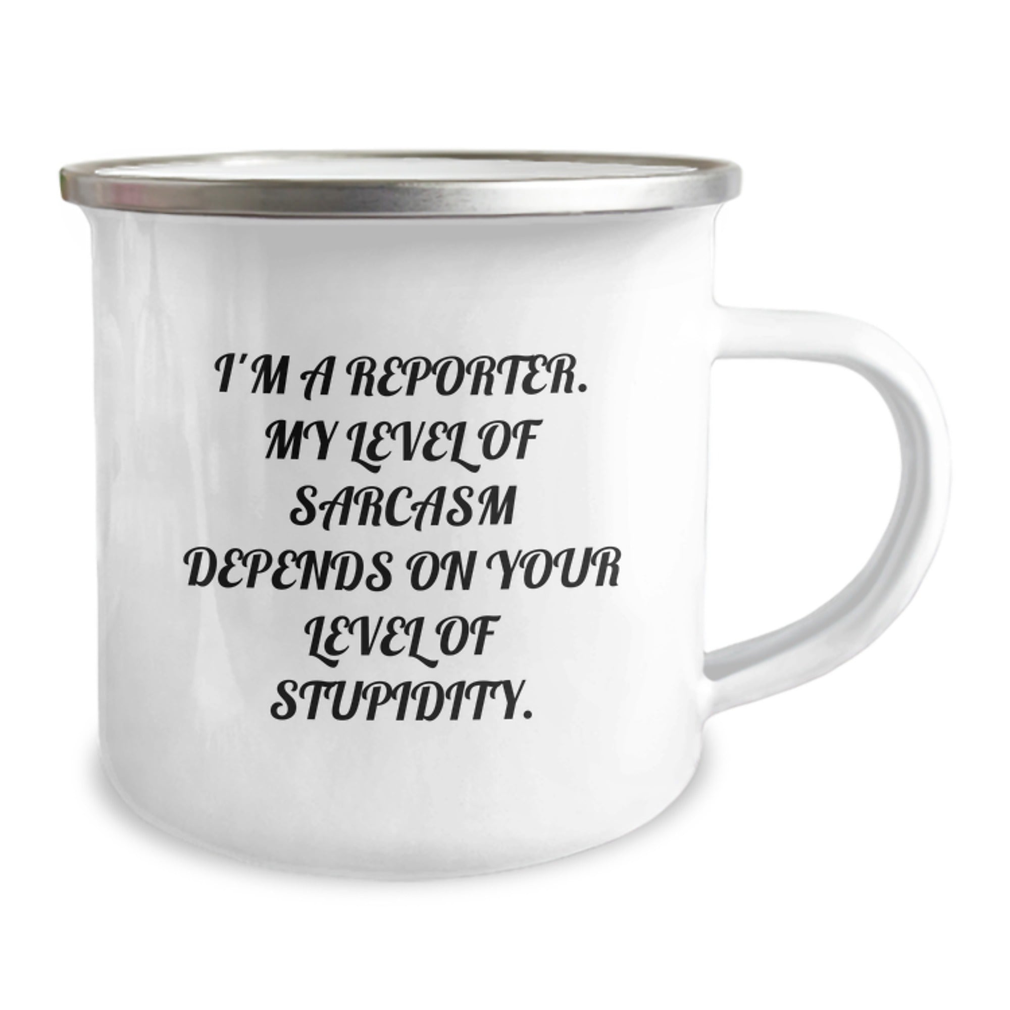 Funny Reporter Camping Mug, Gifts from Friends for Reporter Graduation, 'I'm A Reporter. My Level Of Sarcasm Depends On Your Level Of Stupidity.' - Image 2