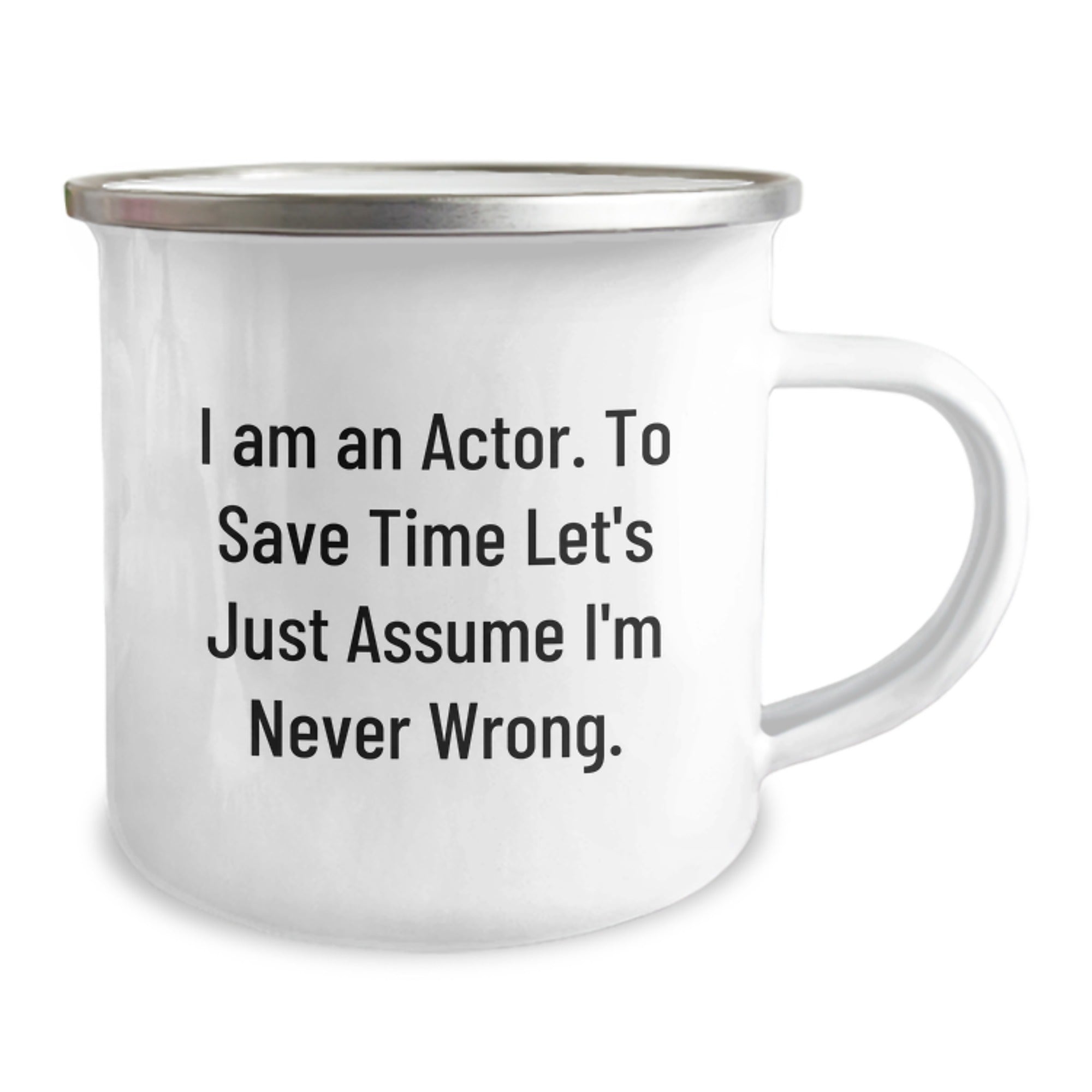 Funny Actor Gifts from Friends - Camping Mug - I'm Never Wrong Quote, Christmas Unique Gifts for Actor, Actor Men's Camping Mug, Funny Actor Coffee Mug - Image 2