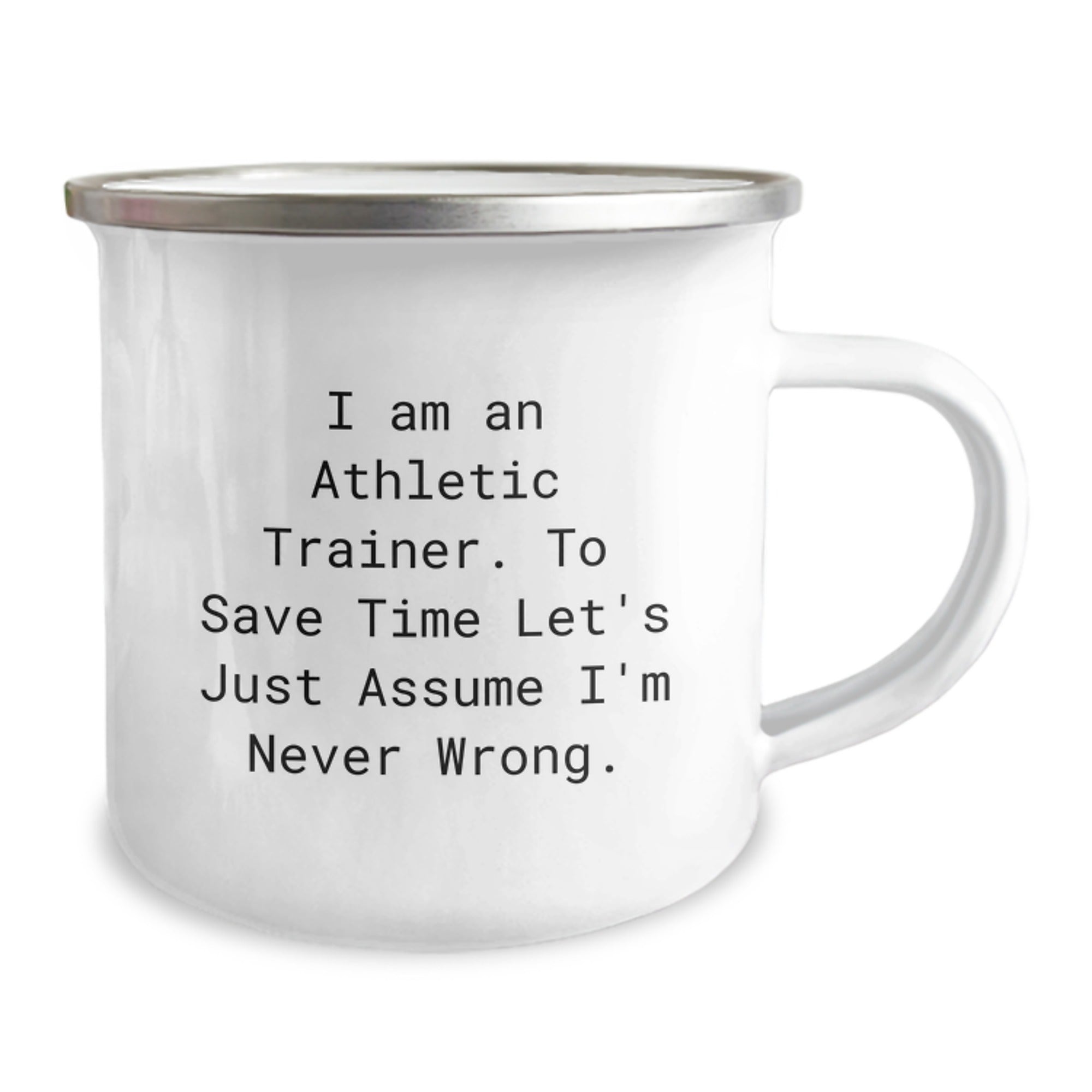 Funny Athletic Trainer Gifts from Friends - 'I Am An Athletic Trainer. To Save Time Let's Just Assume I'm Never Wrong.' Camping Mug for Christmas Unique - Image 2