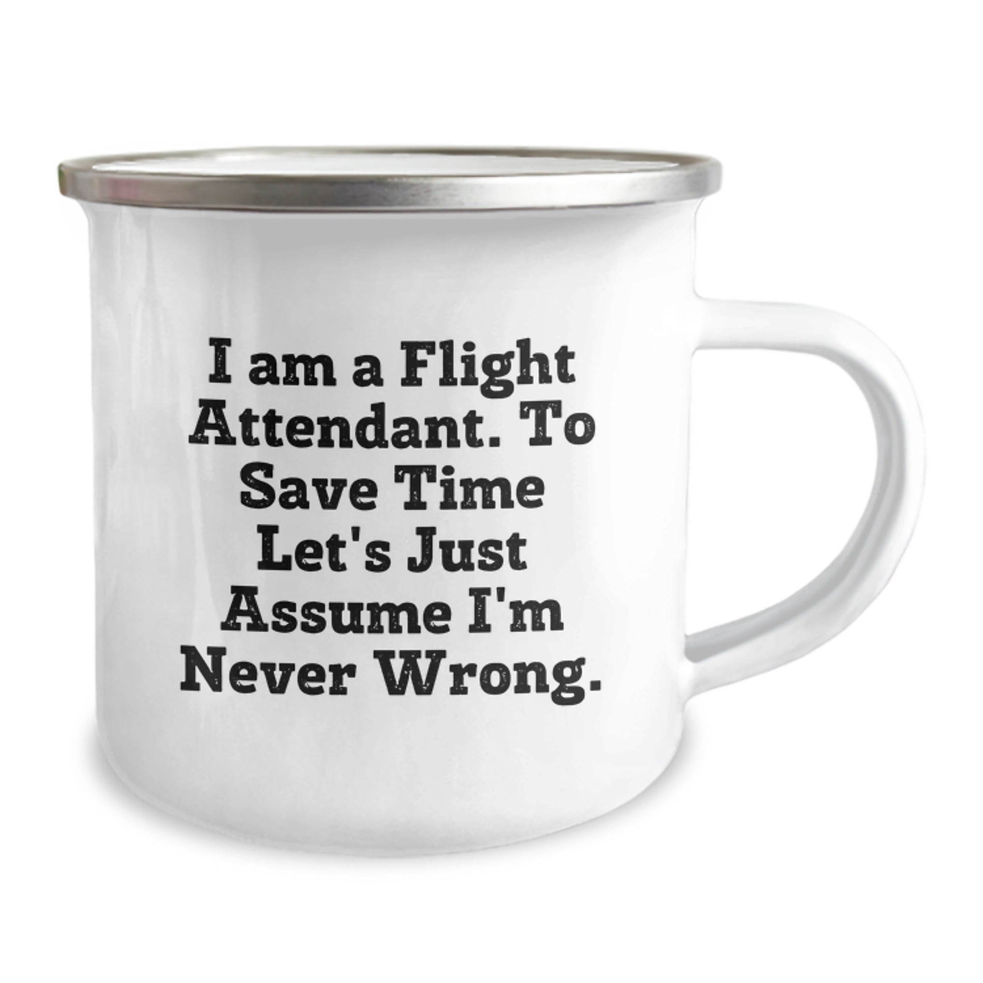 Flight Attendant Funny Gifts from Friends for Flight Attendant, 12 oz Camping Mug, I Am Never Wrong Quote, Perfect Graduation Unique Gifts - Image 2
