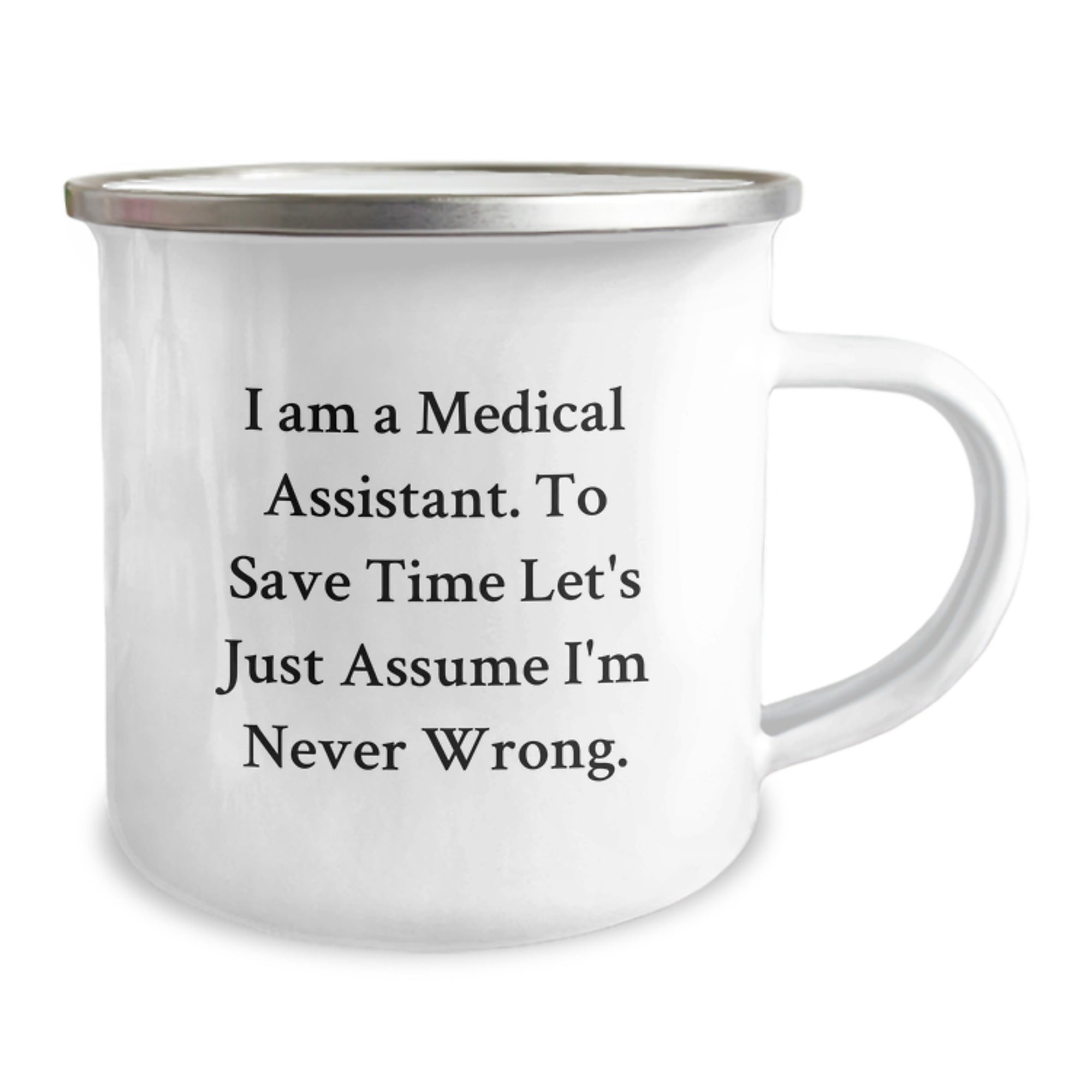 Medical Assistant Gifts from Friends, Unique Graduation Presents for Her, Funny Camping Mug 'I Am A Medical Assistant. To Save Time Let's Just Assume I'm Never Wrong.' - Image 2