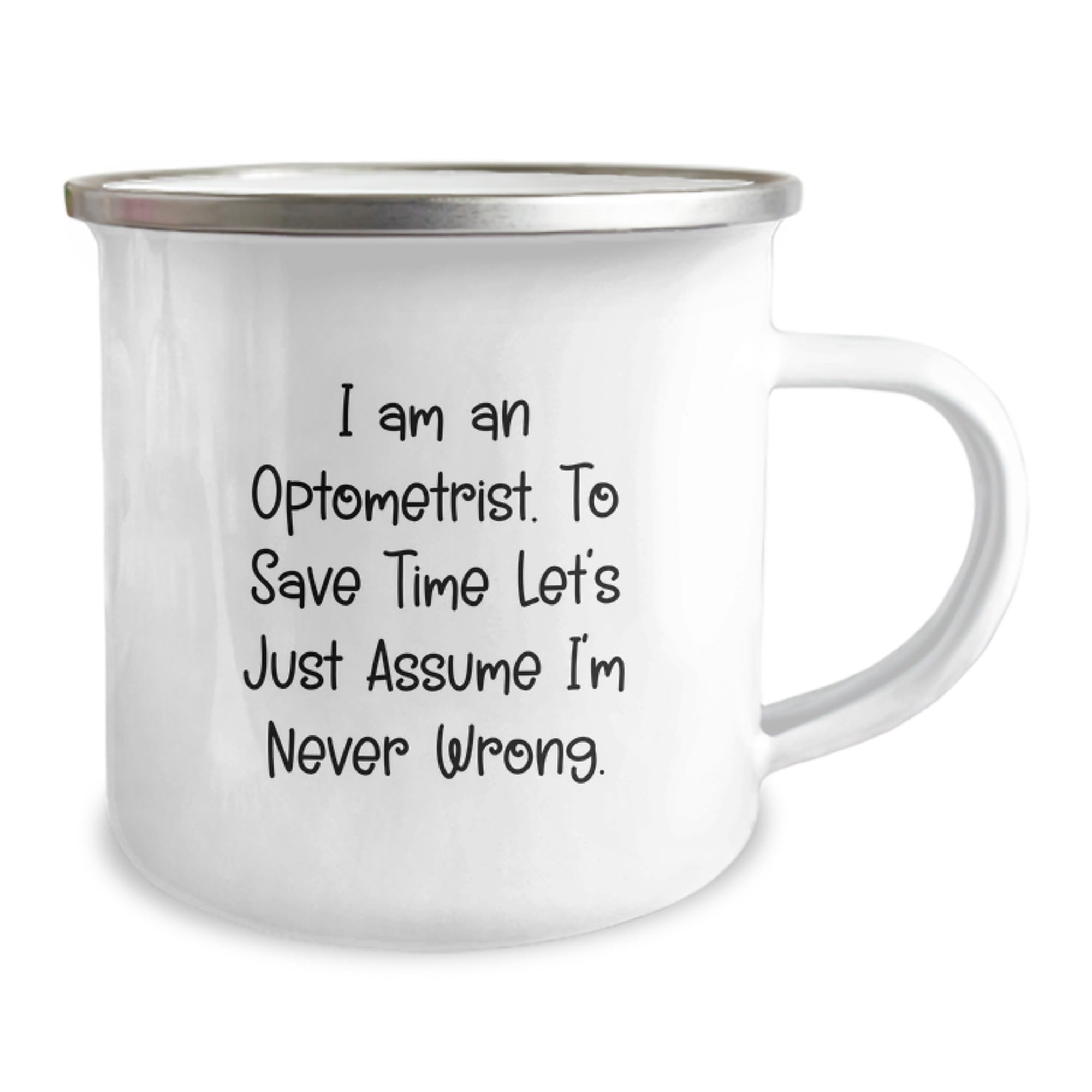 Funny Optometrist Gifts from Friends - 'I Am An Optometrist. To Save Time Let's Just Assume I'm Never Wrong.' Humorous Birthday Present for Optometrist Men or Women Camping Mug - Image 2